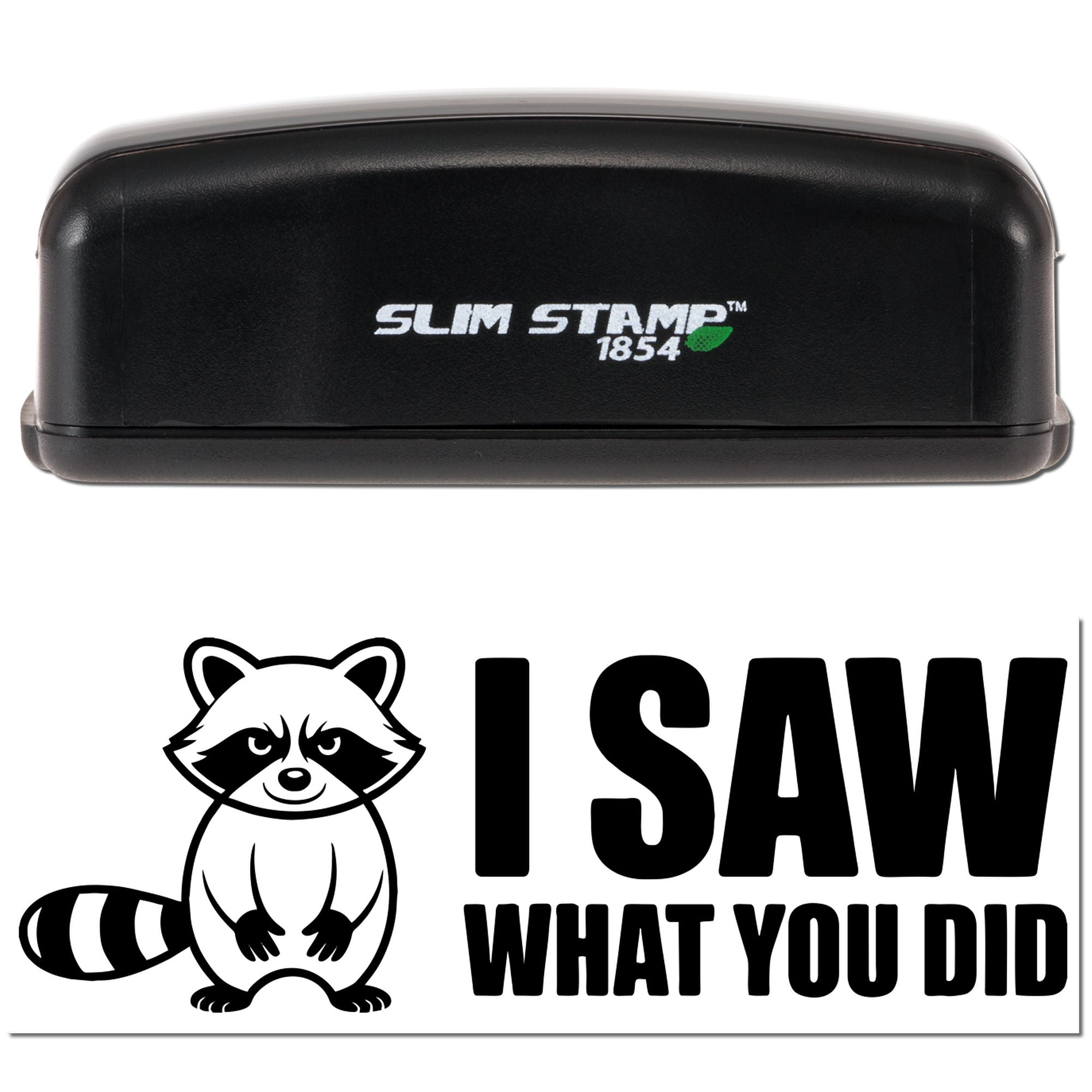 Black Slim Stamp 1854 self-inking stamp and seal with raccoon graphic and bold black I SAW WHAT YOU DID text on white.