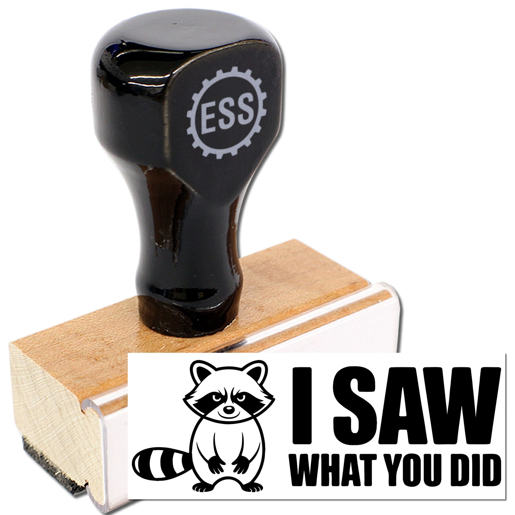 Black ESS rubber stamp with wooden handle and white seal reading I SAW WHAT YOU DID with raccoon graphic.