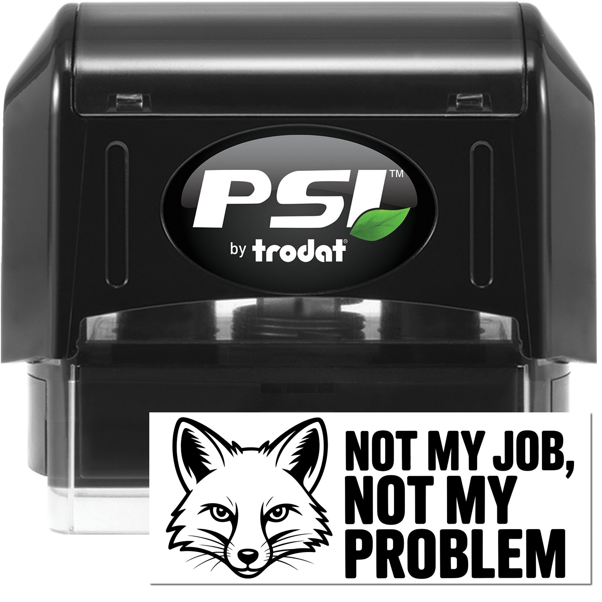 Black PSI by Trodat self-inking stamp and seal with fox graphic and bold Not My Job, Not My Problem text