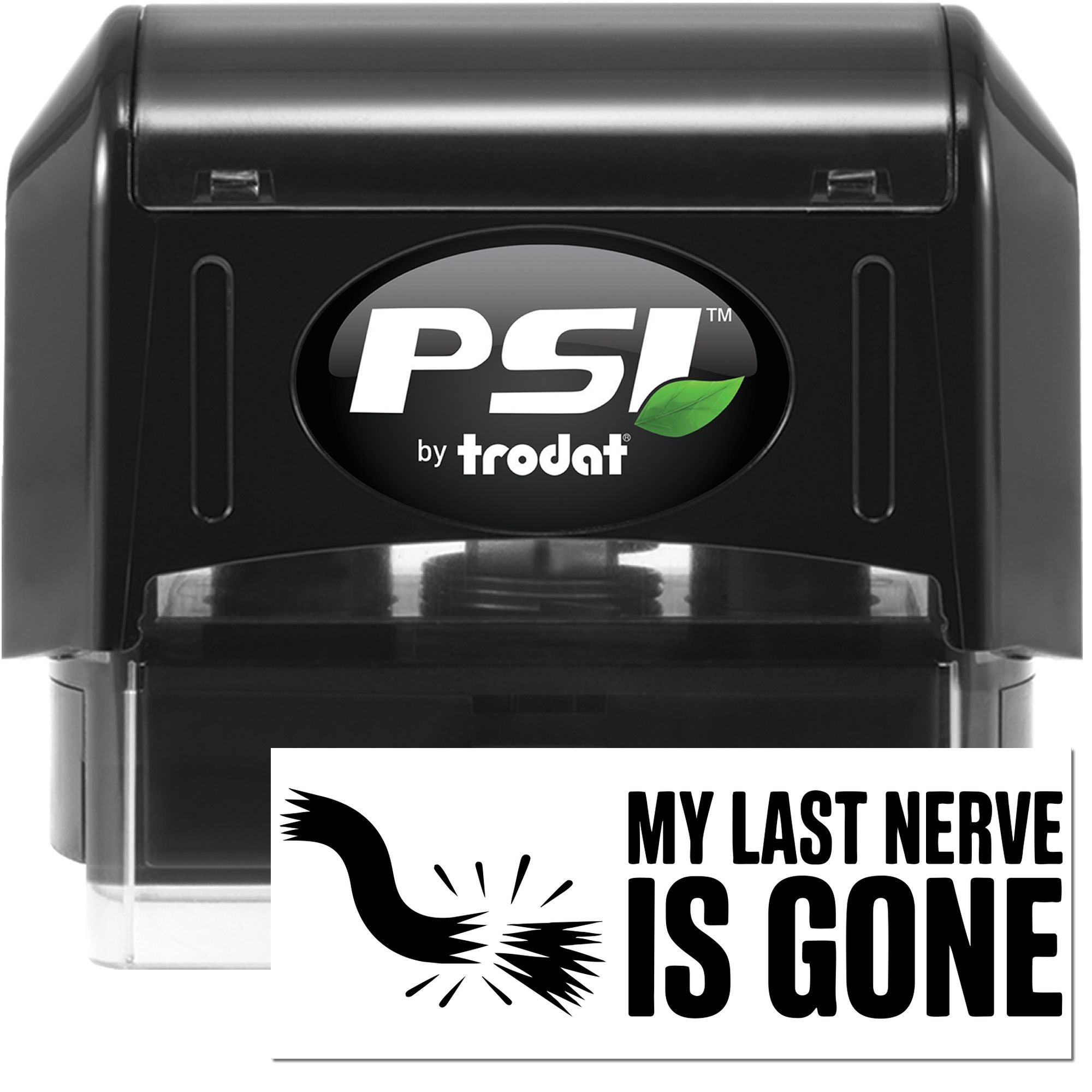 Black PSI by Trodat self-inking stamp and seal, with green leaf logo and My Last Nerve Is Gone imprint.