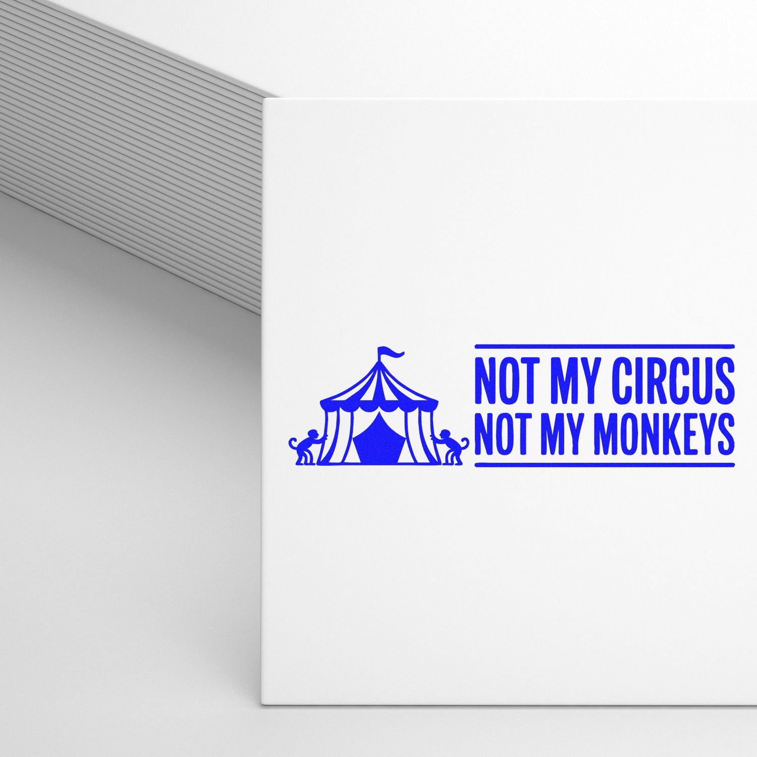White stamp and seal with blue circus tent and monkeys, reading Not My Circus Not My Monkeys.