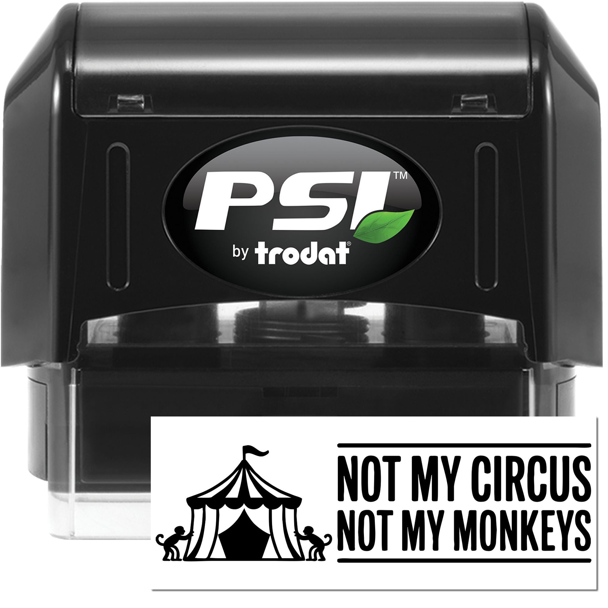 Black PSI by Trodat self-inking stamp and seal with green leaf logo and white Not my circus, not my monkeys design.
