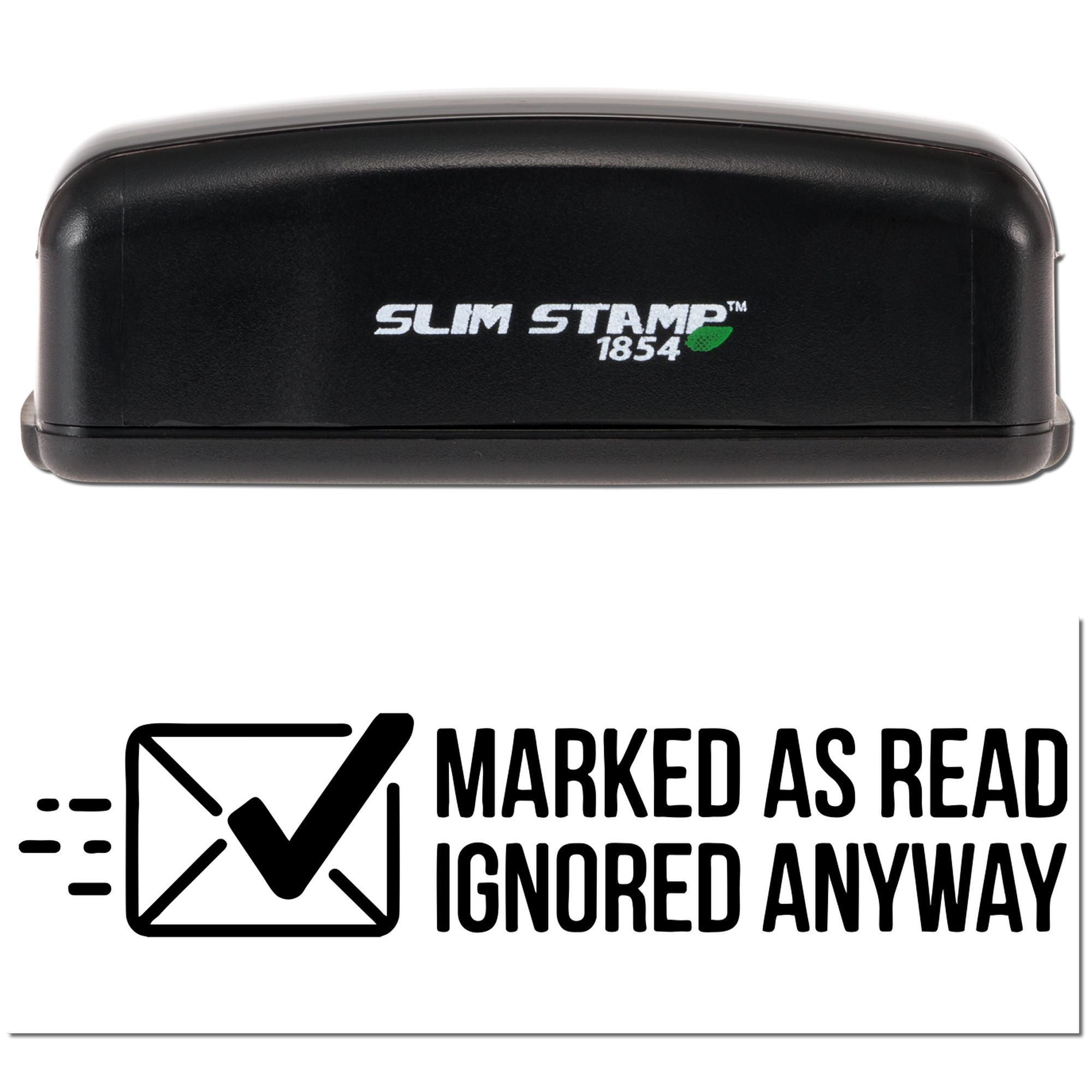 Black Slim Stamp 1854 self-inking stamp with Marked as Read, Ignored Anyway seal on white background.
