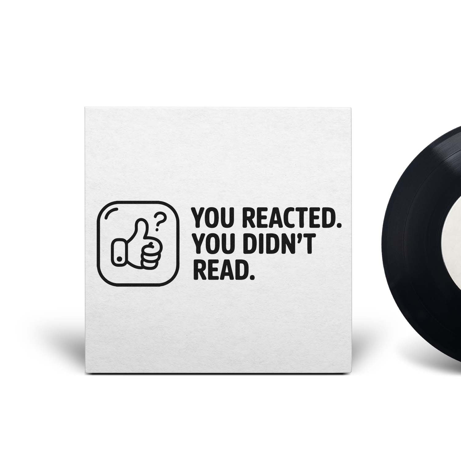 White stamp with black thumbs-up icon and text YOU REACTED. YOU DIDNT READ. beside a black seal.