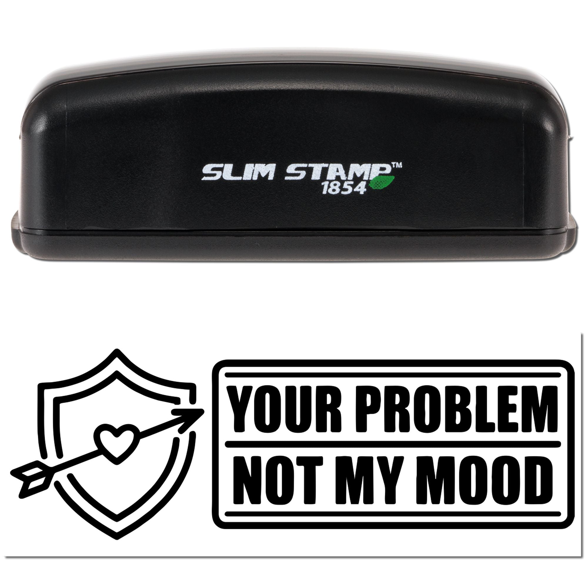 Black Slim Stamp 1854 seal stamp with green accent, plus heart-arrow shield seal and bold Your Problem Not My Mood text.