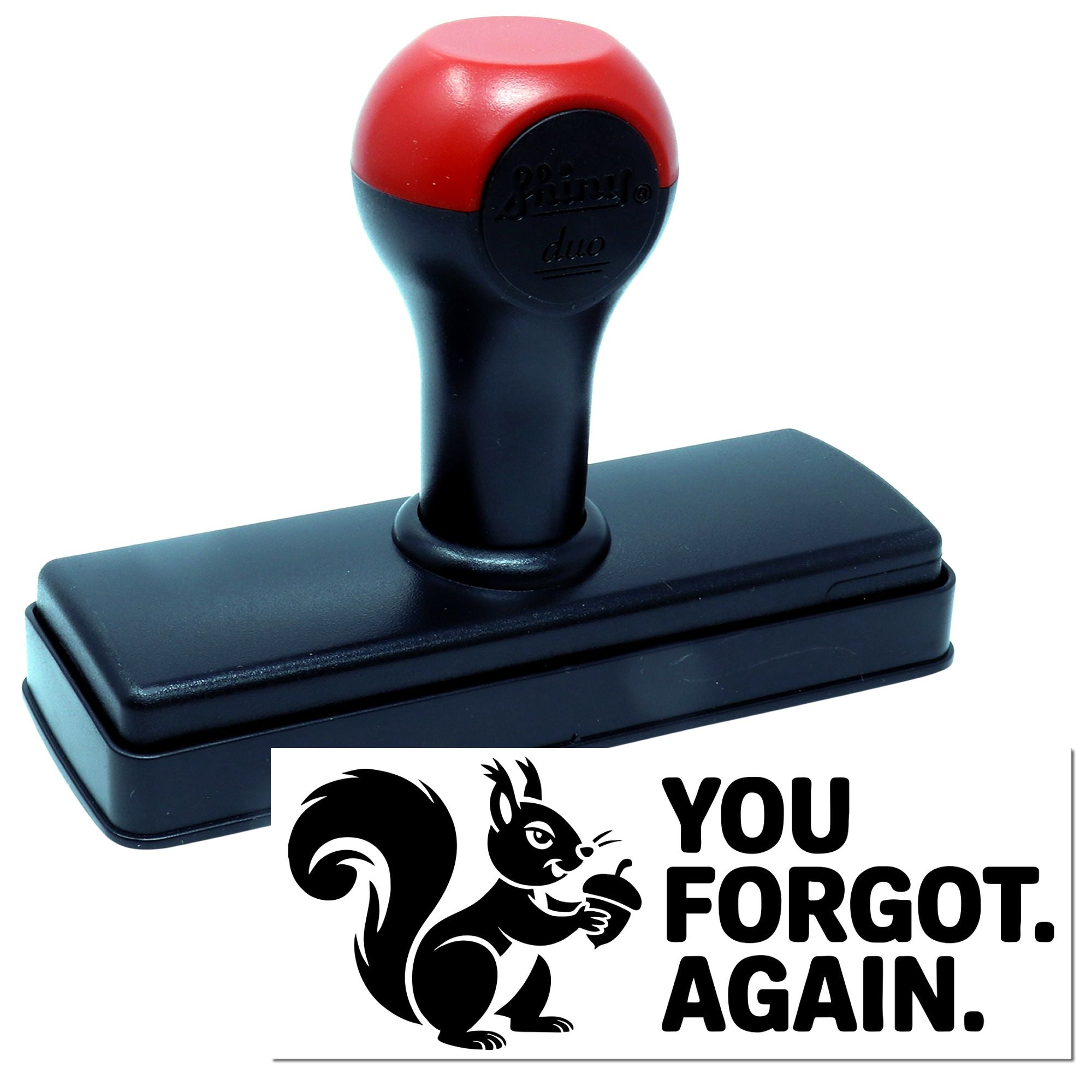 Black self-inking stamp and seal with red handle, squirrel graphic, and bold YOU FORGOT. AGAIN. text.