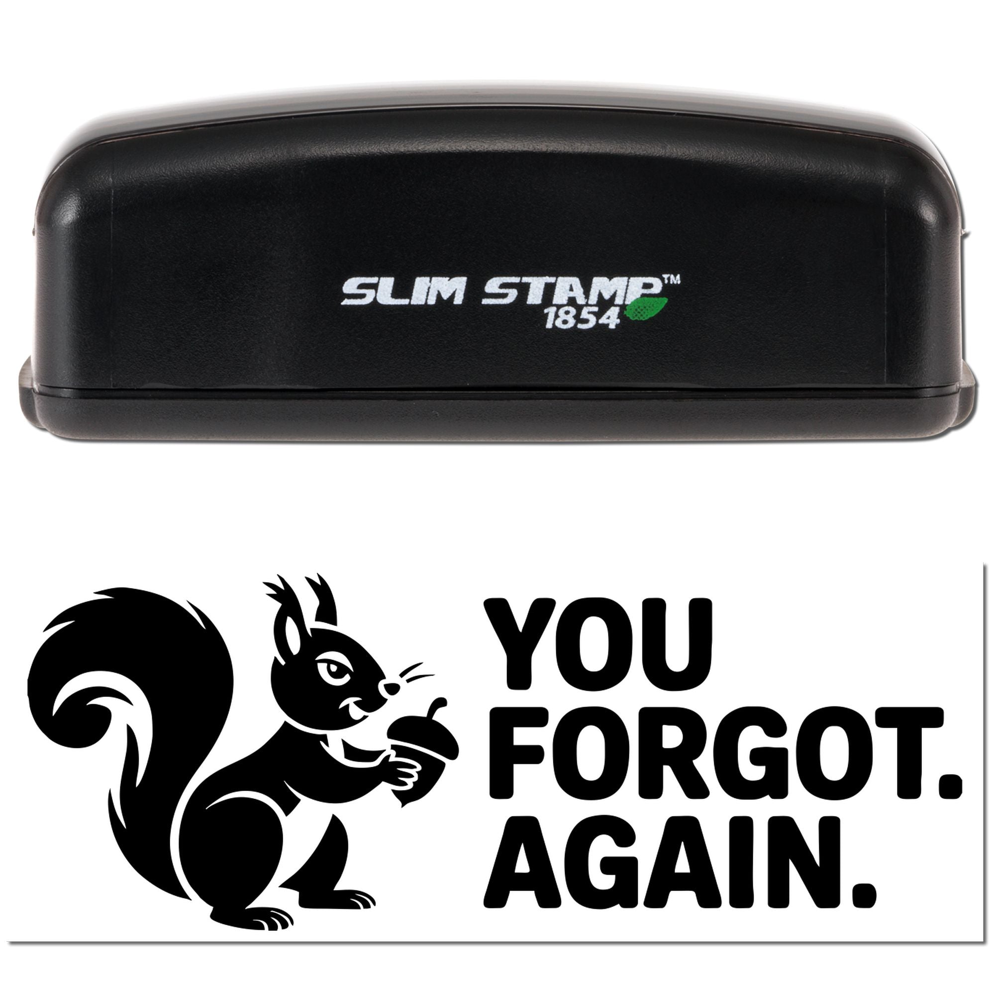 Black Slim Stamp 1854 self-inking stamp and seal with green leaf logo and squirrel YOU FORGOT. AGAIN. imprint
