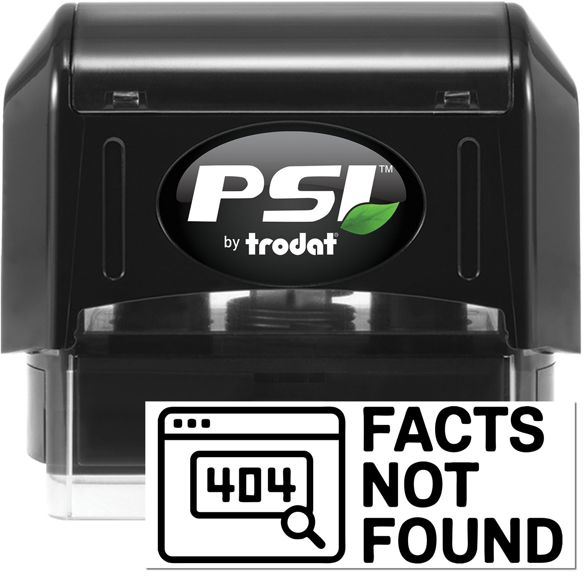 Black PSI by Trodat self-inking stamp and seal unit with green leaf logo and Facts Not Found label.