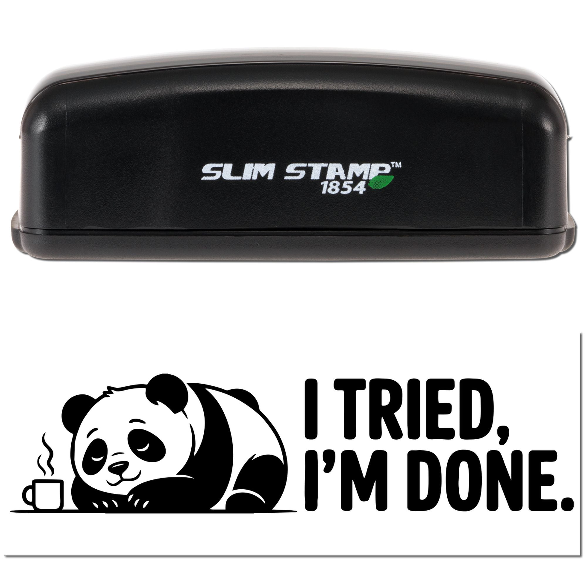 Black Slim Stamp 1854 self-inking stamp above a panda seal reading I tried, Im done. on white.