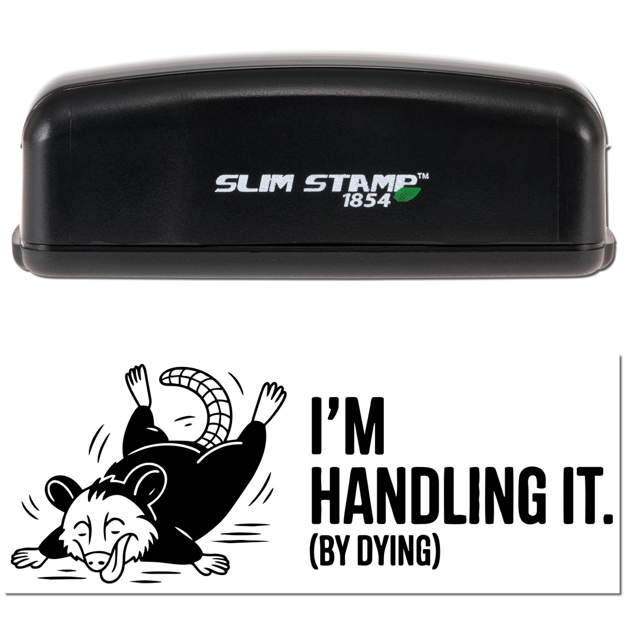 Black Slim Stamp 1854 self-inking stamp and black-and-white animal seal reading Im handling it.