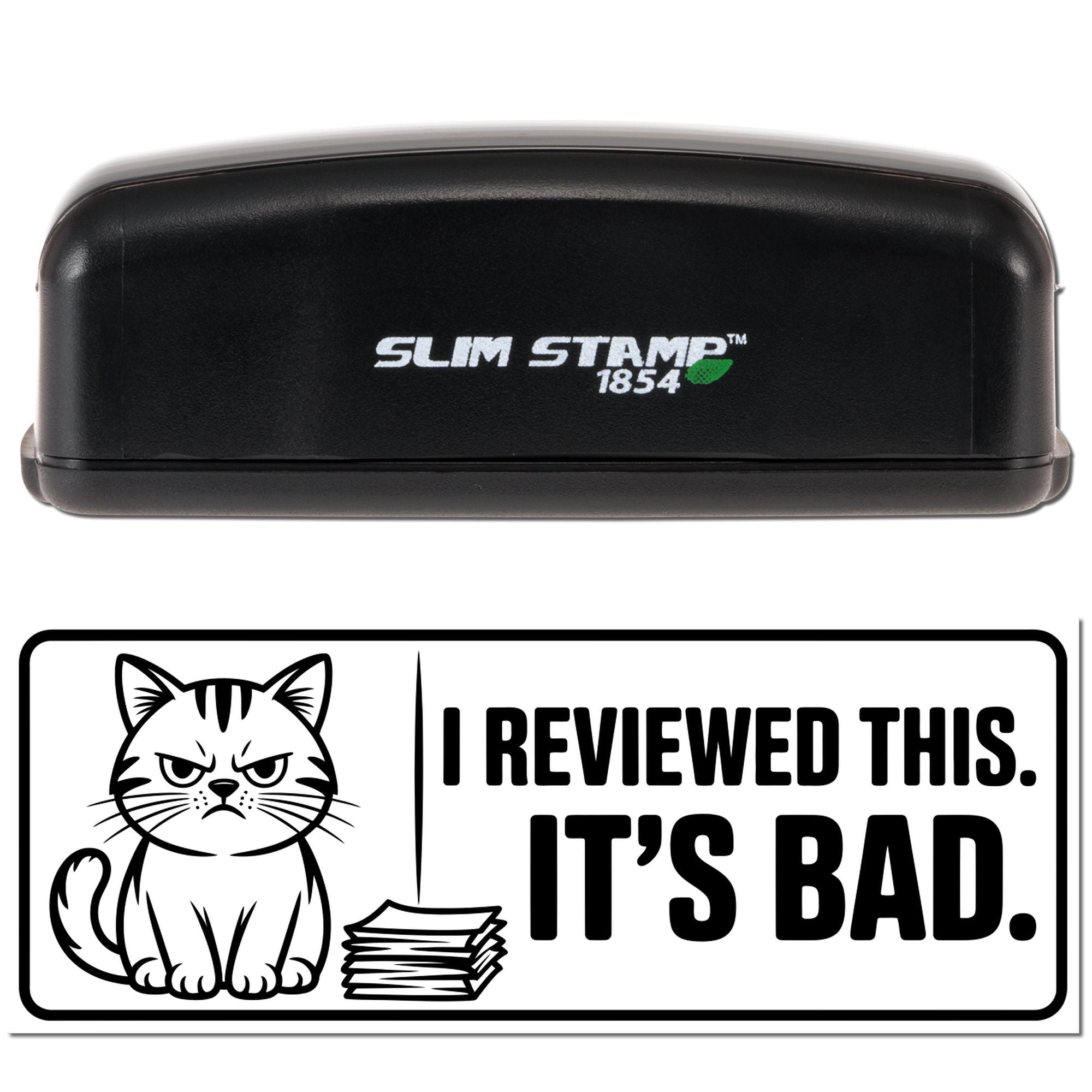 Black Slim Stamp 1854 self-inking stamp and seal with cat icon and I Reviewed This. Its Bad. in black and white.