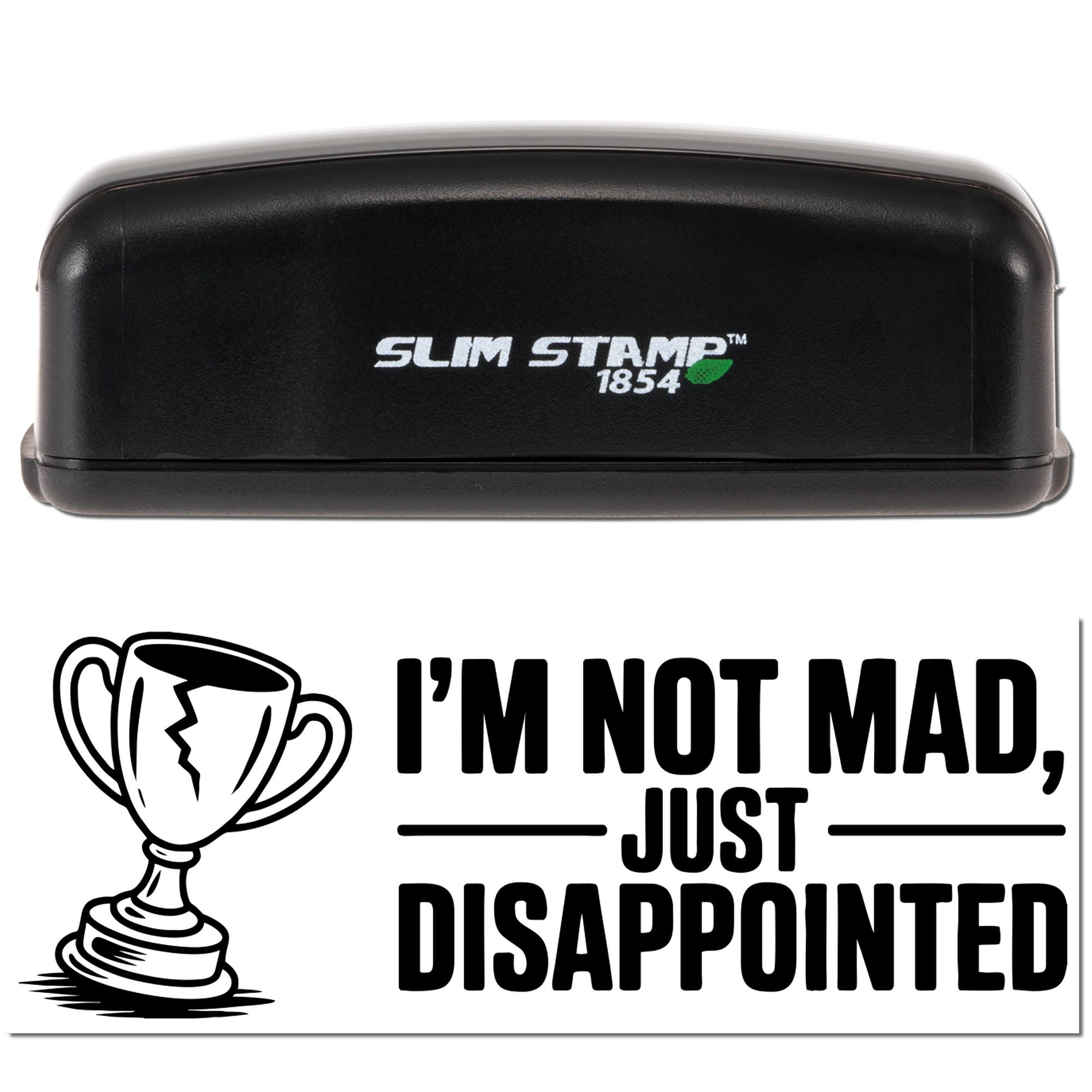 Black Slim Stamp 1854 self-inking stamp and custom seal with trophy, white text reading Im not mad, just disappointed.