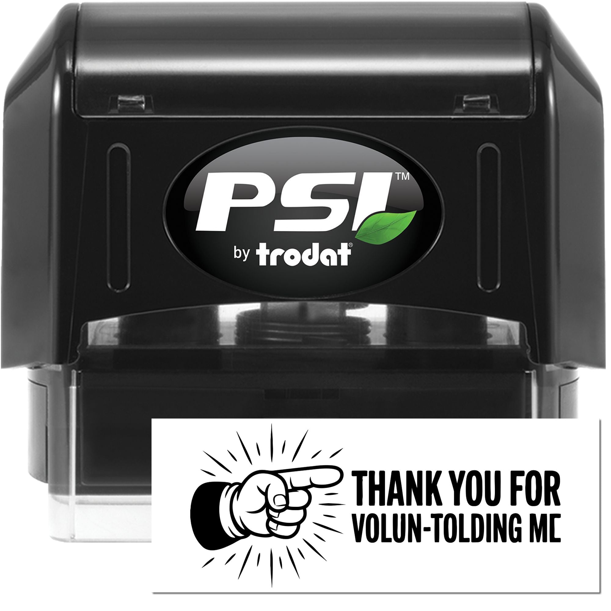Black PSI by Trodat self-inking stamp and seal set with green leaf logo and a white seal reading THANK YOU FOR VOLUN-TOLDING ME.
