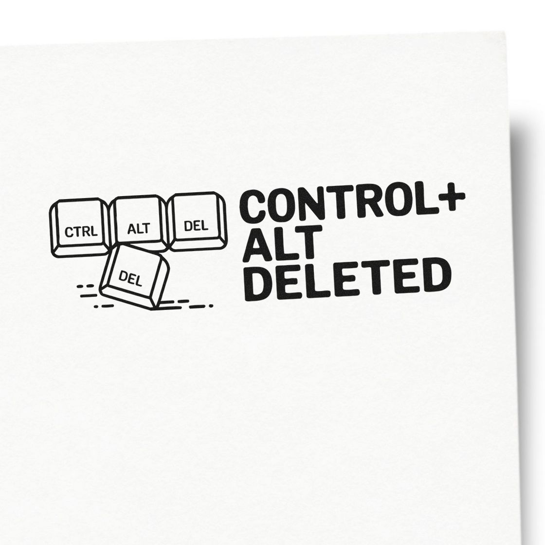 Black rubber stamp-style design with CTRL, ALT, DEL keys and bold CONTROL+ALT DELETED text on white.