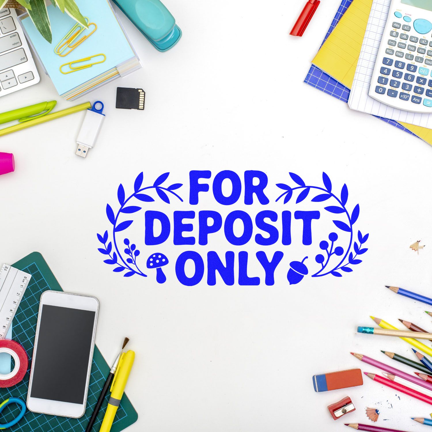 Blue FOR DEPOSIT ONLY stamp seal on white, framed by colorful stationery, calculator, pencils, and notebook.