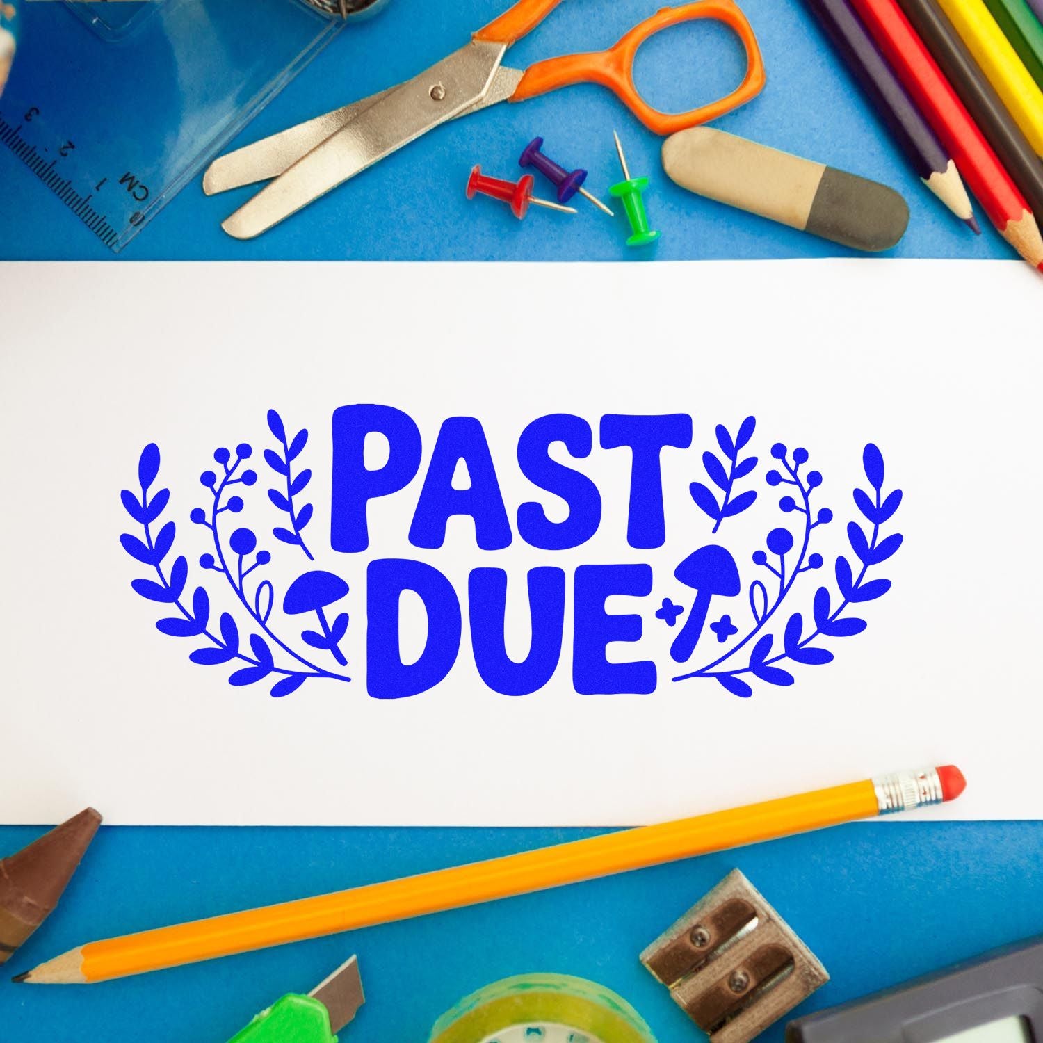 Blue PAST DUE stamp seal on white paper, surrounded by colorful school supplies on a blue background.