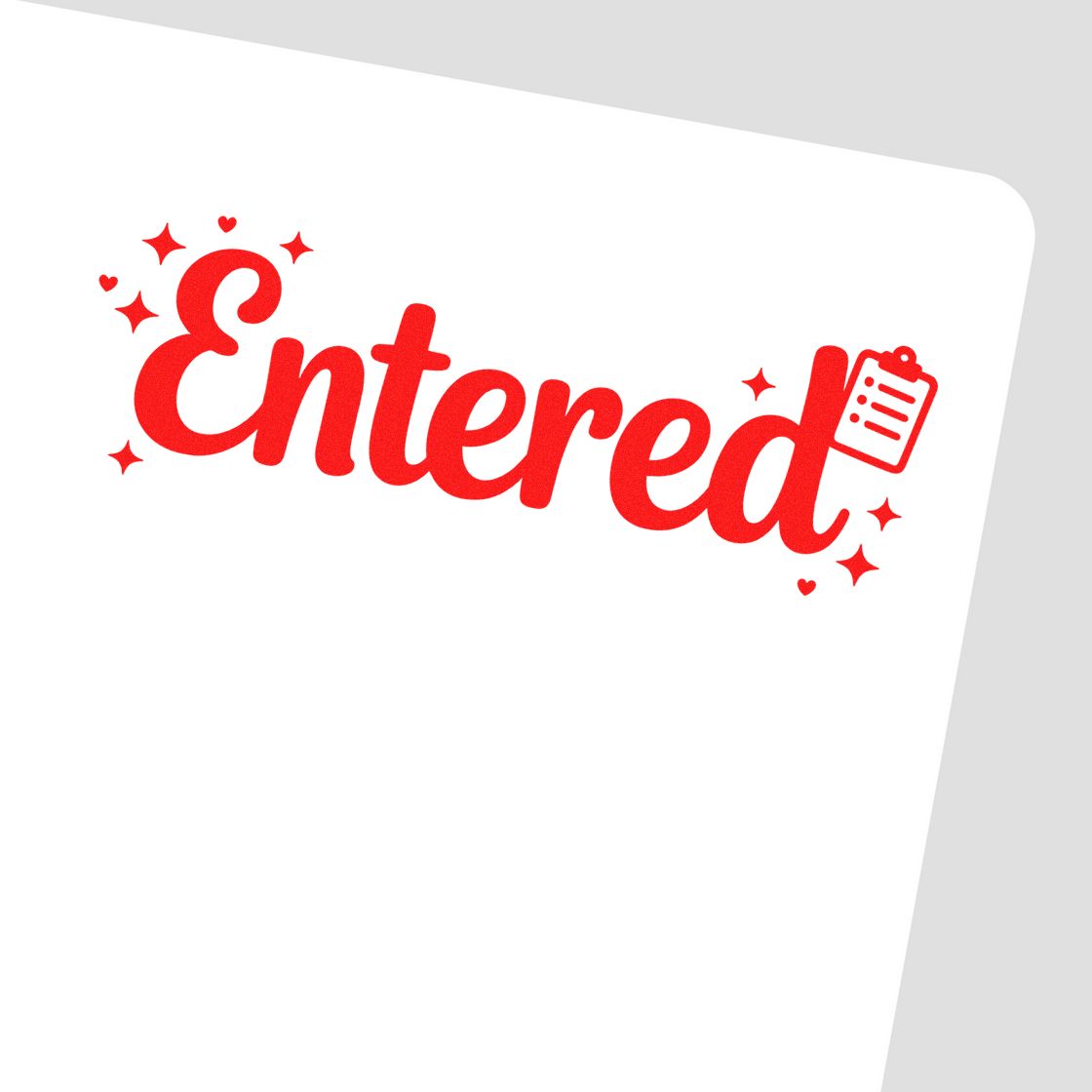 Red Entered stamp with clipboard icon, sparkles and hearts on white paper for seal products.