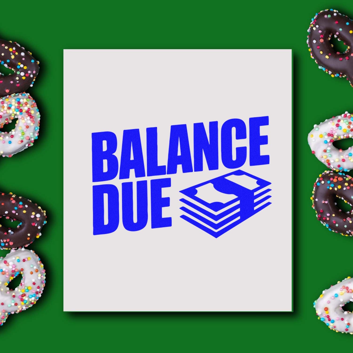 Blue BALANCE DUE stamp and seal on white card, framed by sprinkled chocolate and white donuts on green background.