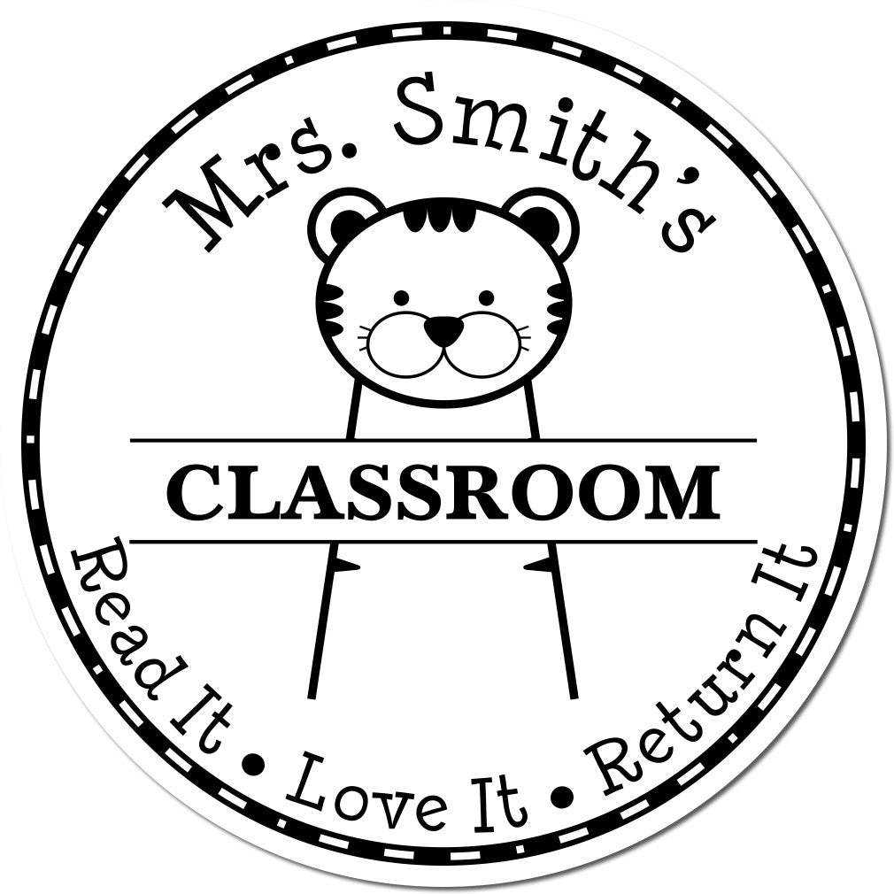 Black-and-white round classroom stamp seal with a tiger face and text: Mrs. Smiths Classroom: Read It, Love It, Return It.