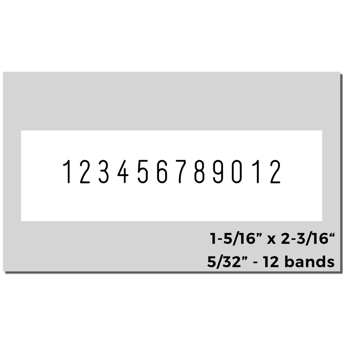 Gray numbering stamp seal with white panel and black 123456789012, 12-band, 1-5/16 x 2-3/16.