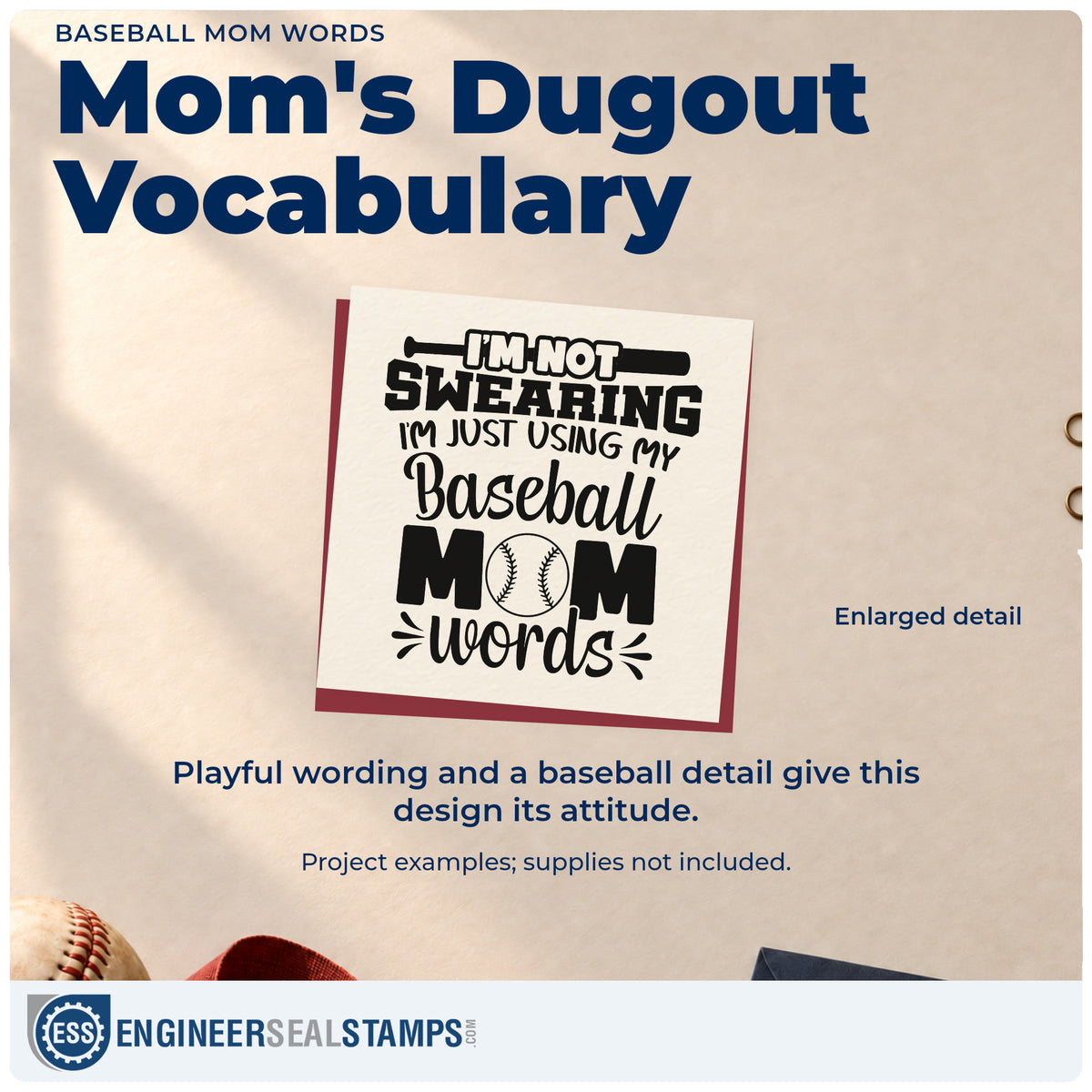 Enlarged detail of the Self-Inking I'm Not Swearing, I'm Just Using My Baseball Mom Words Stamp imprint. Mixed bold and script lettering reads "I'm not swearing, I'm just using my baseball mom words," with a baseball in "Mom."