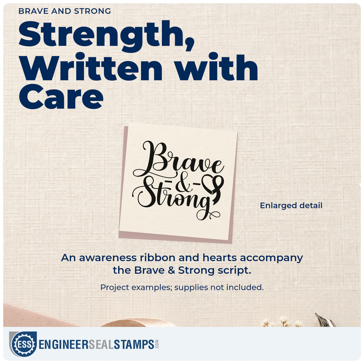 Enlarged detail of the Pre-Inked Brave And Strong Stamp – PSI imprint. Flourished "Brave & strong" script is paired with an awareness ribbon and small hearts.