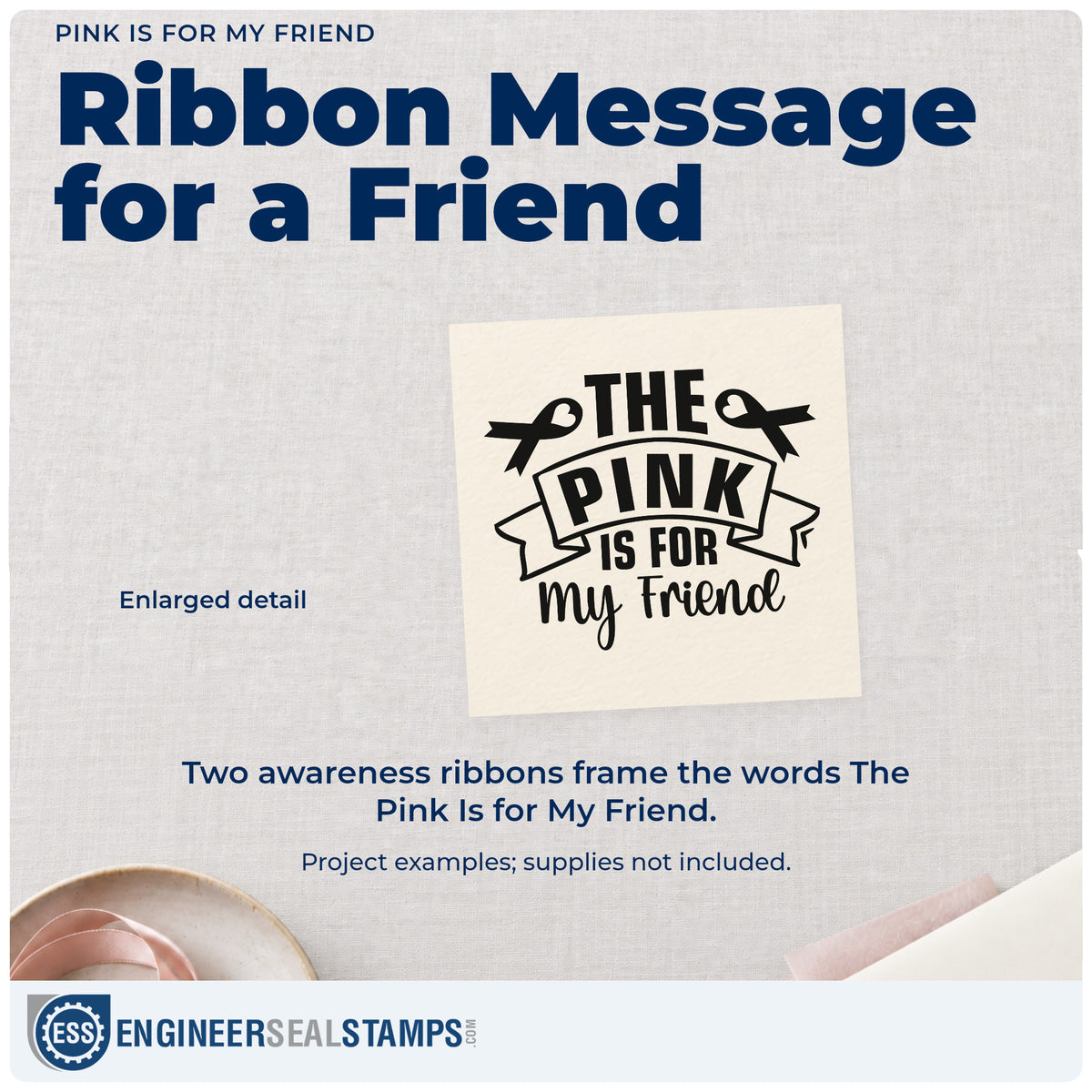 Enlarged detail of the Pink Is For My Friend Slim Pre-Inked Stamp imprint. Two awareness ribbons frame a banner and lettering reading "The pink is for my friend."
