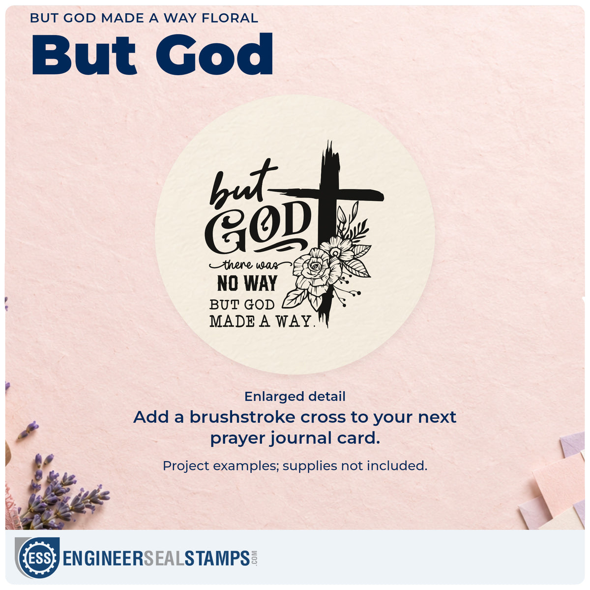 Enlarged detail of the There Was No Way But God Made A Way Brushstroke Cross Self-Inking Stamp imprint. A brushstroke cross with flowers accompanies "But God" and "There was no way but God made a way."
