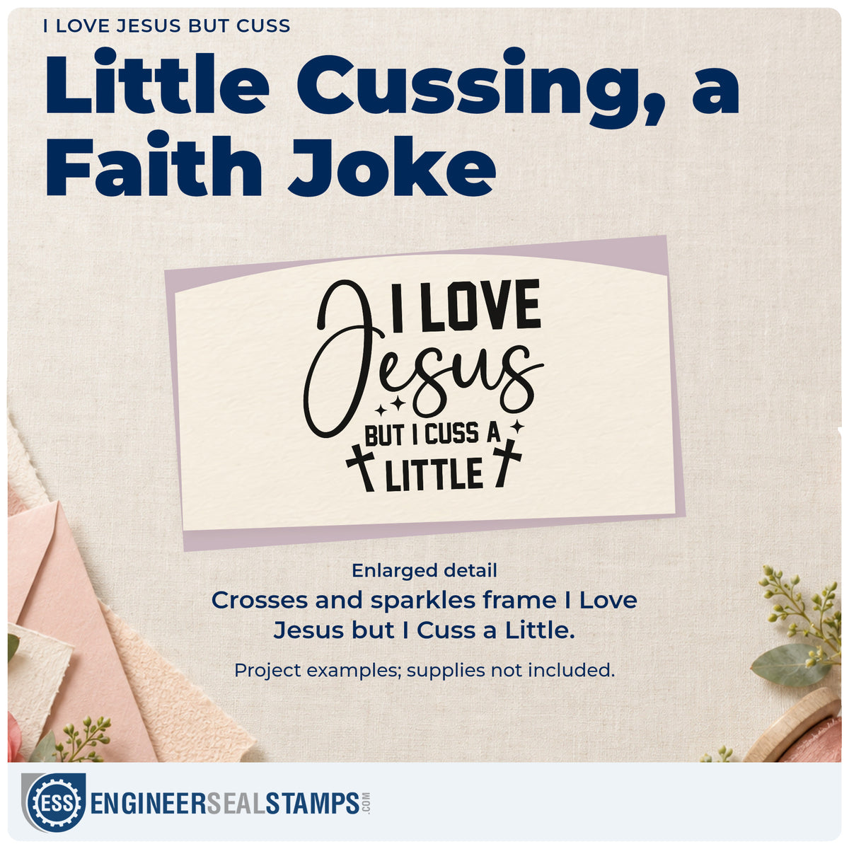 Enlarged detail of the I Love Jesus But Cuss Pre-Inked Stamp – PSI imprint. Crosses and sparkles accent "I love Jesus but I cuss a little."