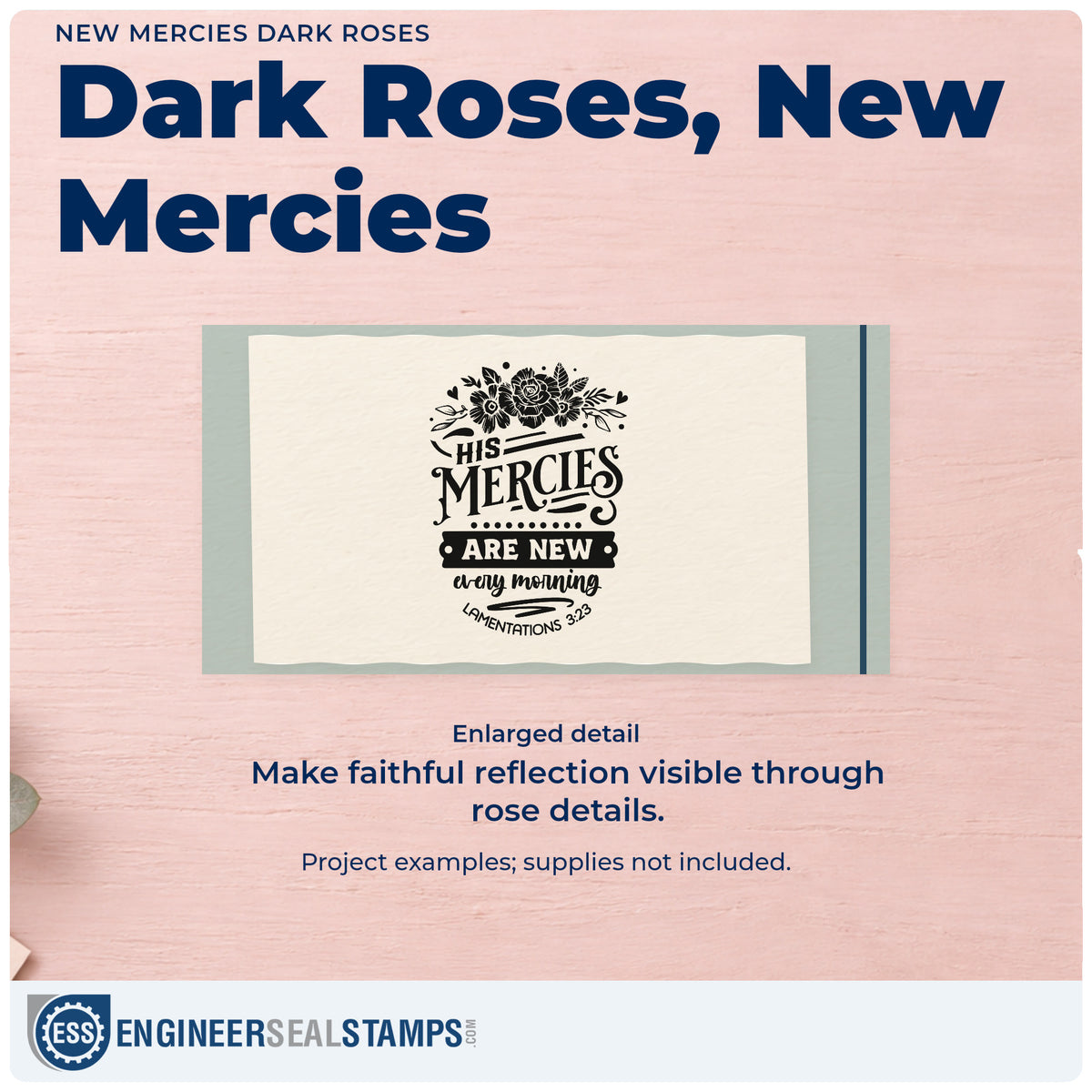 Enlarged detail of the New Mercies Solid Roses Self-Inking Stamp imprint. Dark roses and leafy sprigs top "His mercies are new every morning," with Lamentations 3:23.