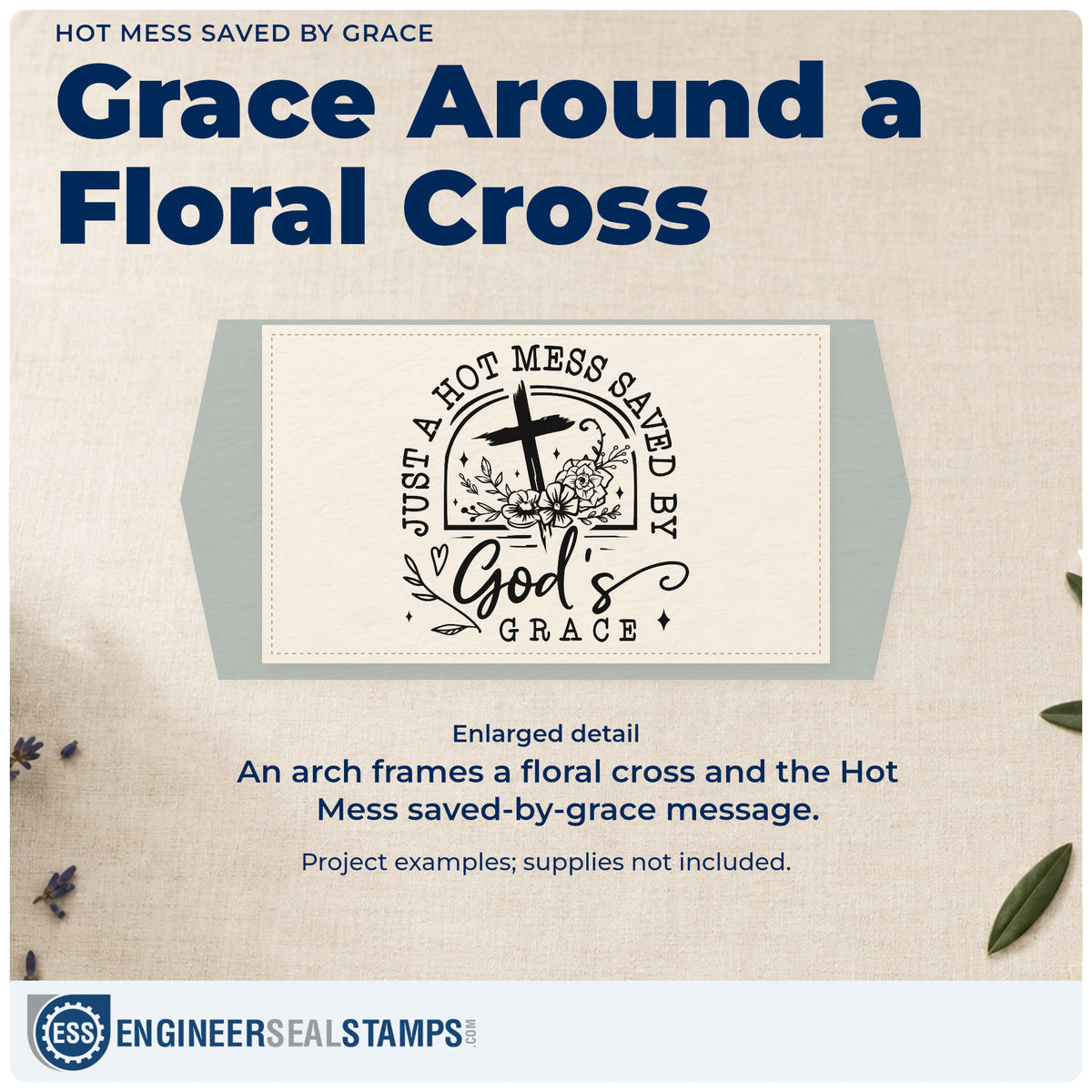 Enlarged detail of the Hot Mess Saved By Grace Self-Inking Stamp imprint. A floral cross sits inside an arch surrounded by "Just a hot mess saved by God's grace."