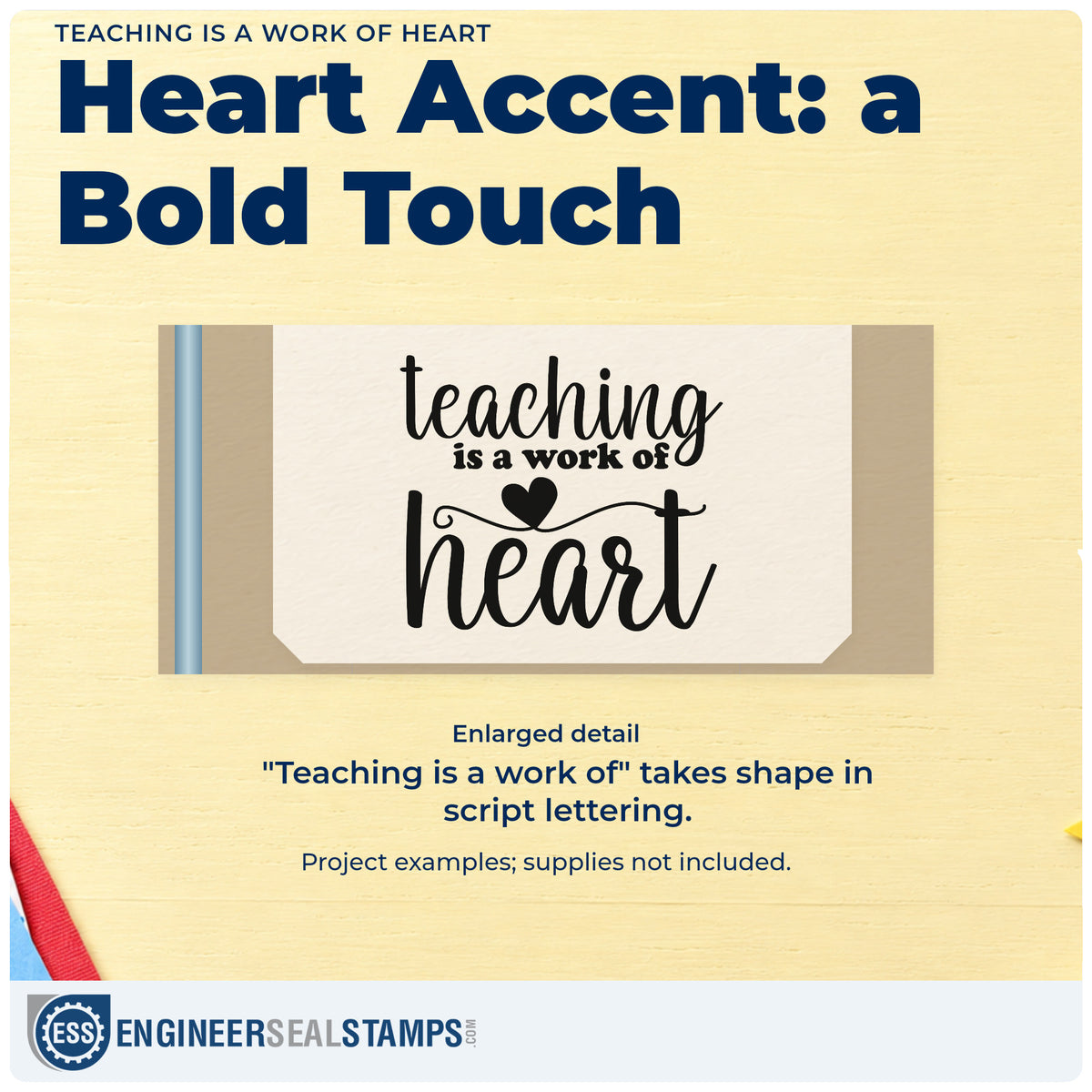 Enlarged detail of the Teaching Is A Work Of Heart Stamp – Wood Handle imprint. A solid heart separates "Teaching is a work of" from large "Heart" script.