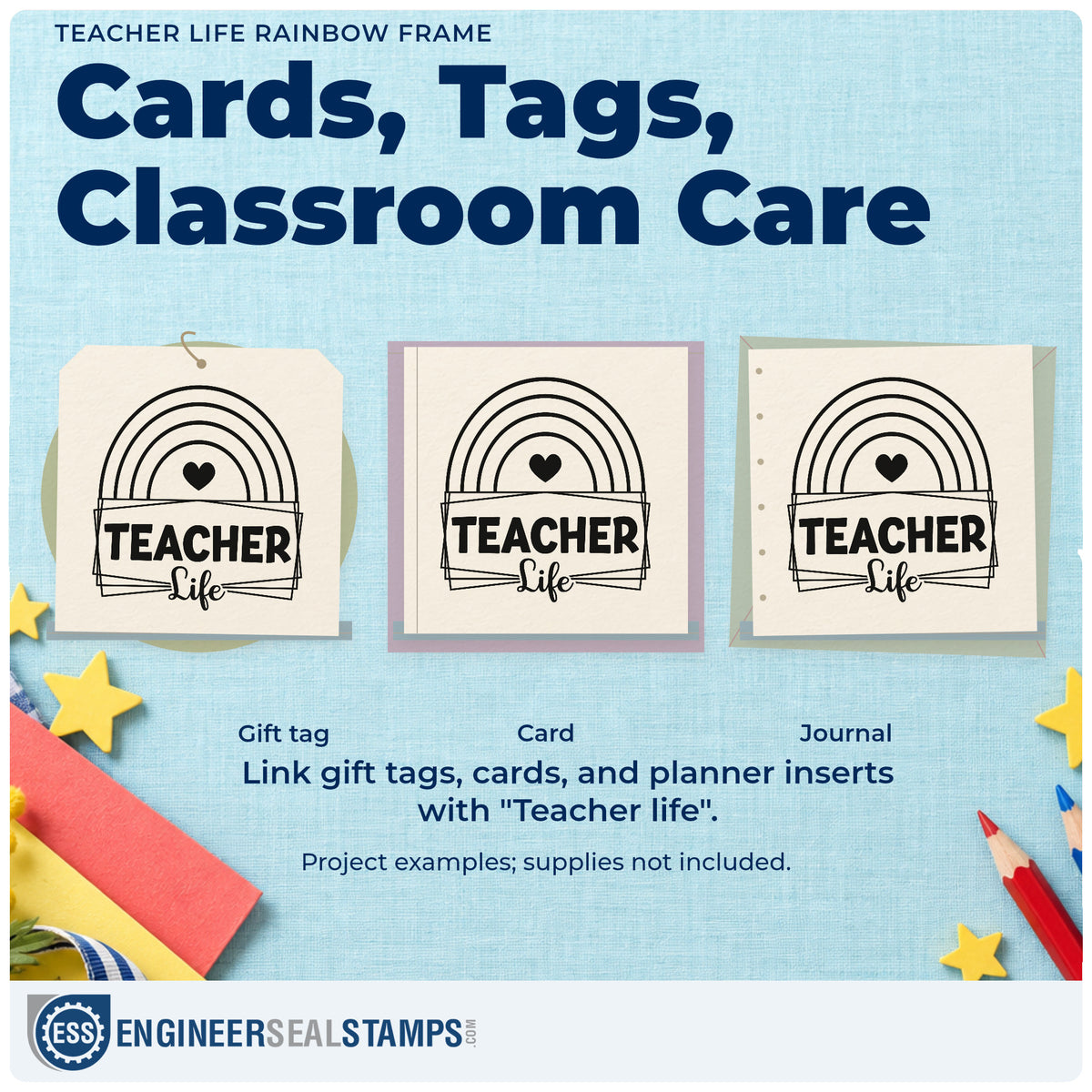 Three project examples made with the Pre-Inked Teacher Life Rainbow Frame Stamp – PSI, including marker tub labels.