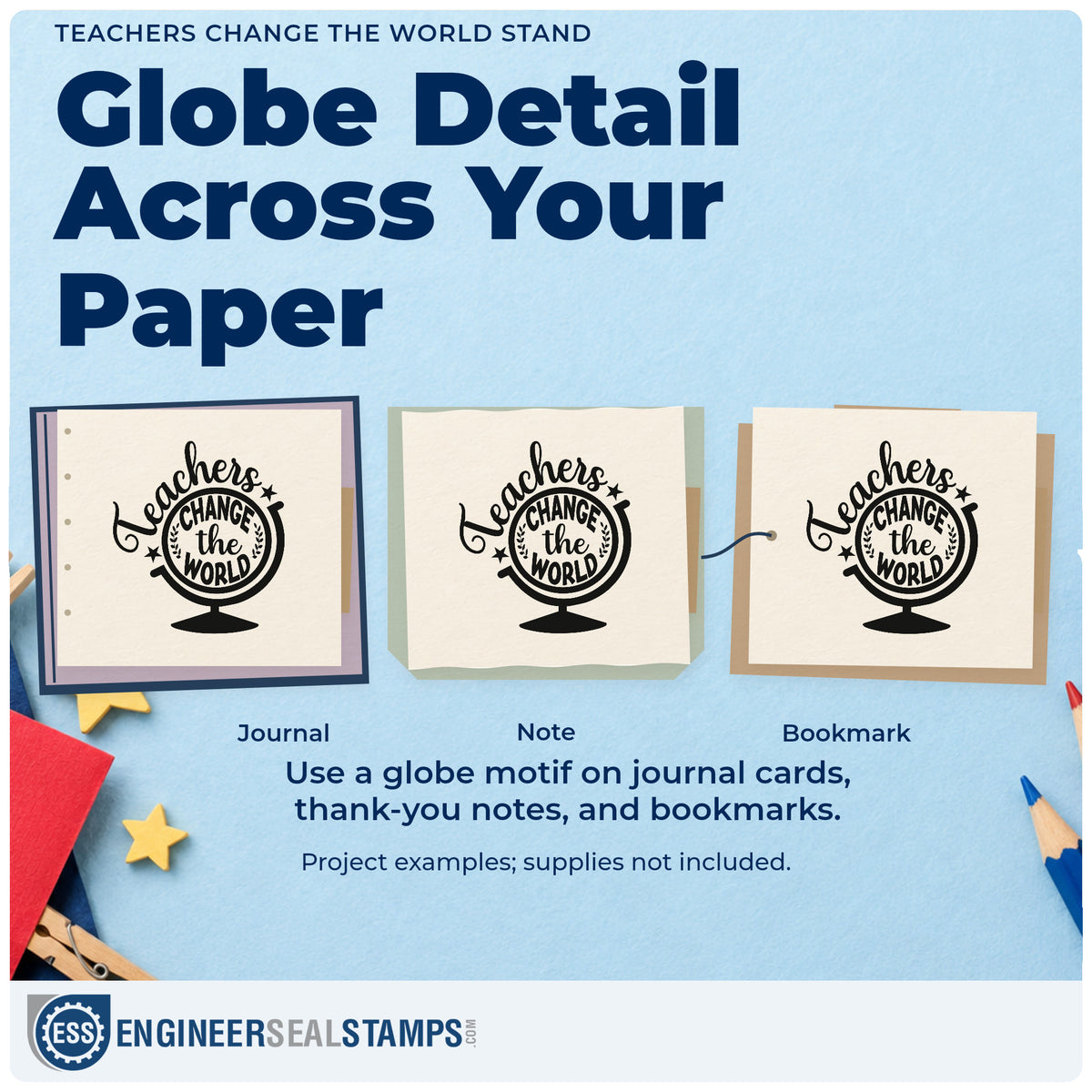 Three project examples made with the Teachers Change The World Stand Globe Stamp – Duo Hand, including engraving plate labels.