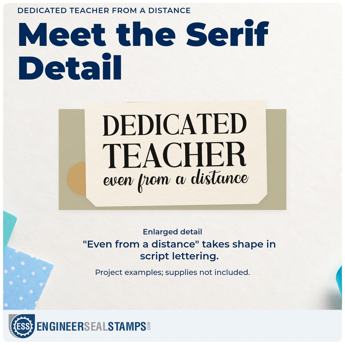 Enlarged detail of the Dedicated Teacher From A Distance Serif Lettering PSI Pre-Inked Stamp imprint. Serif "Dedicated teacher" lettering sits above "Even from a distance" in script.
