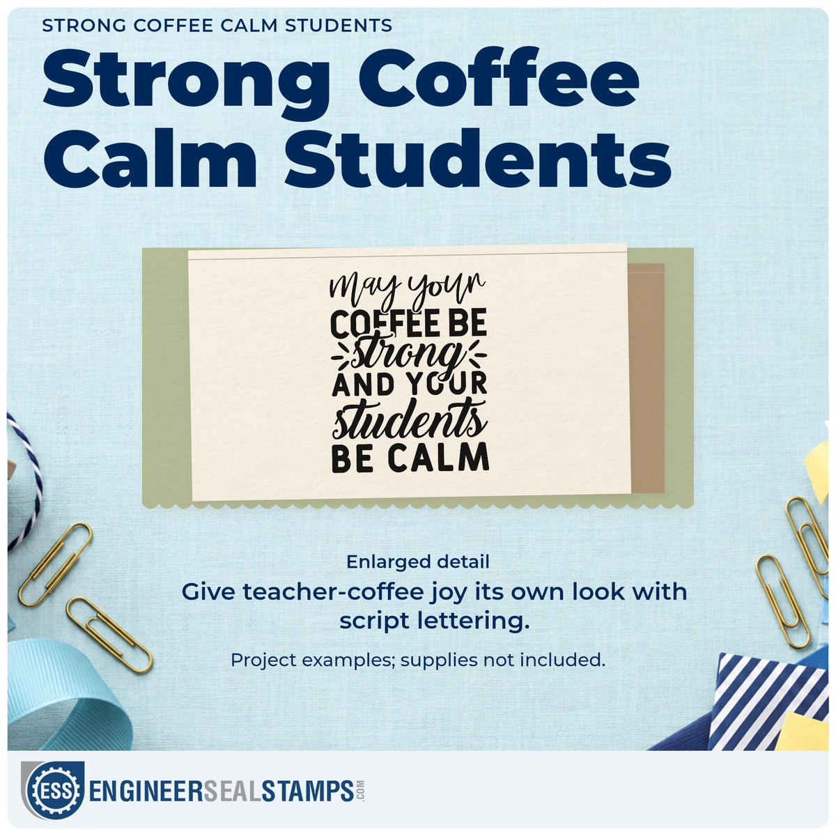 Enlarged detail of the May Your Coffee Be Strong And Your Students Be Calm Stamp – Self-Inking imprint. “May Your Coffee Be Strong and Your Students Be Calm” uses mixed script and bold capitals.