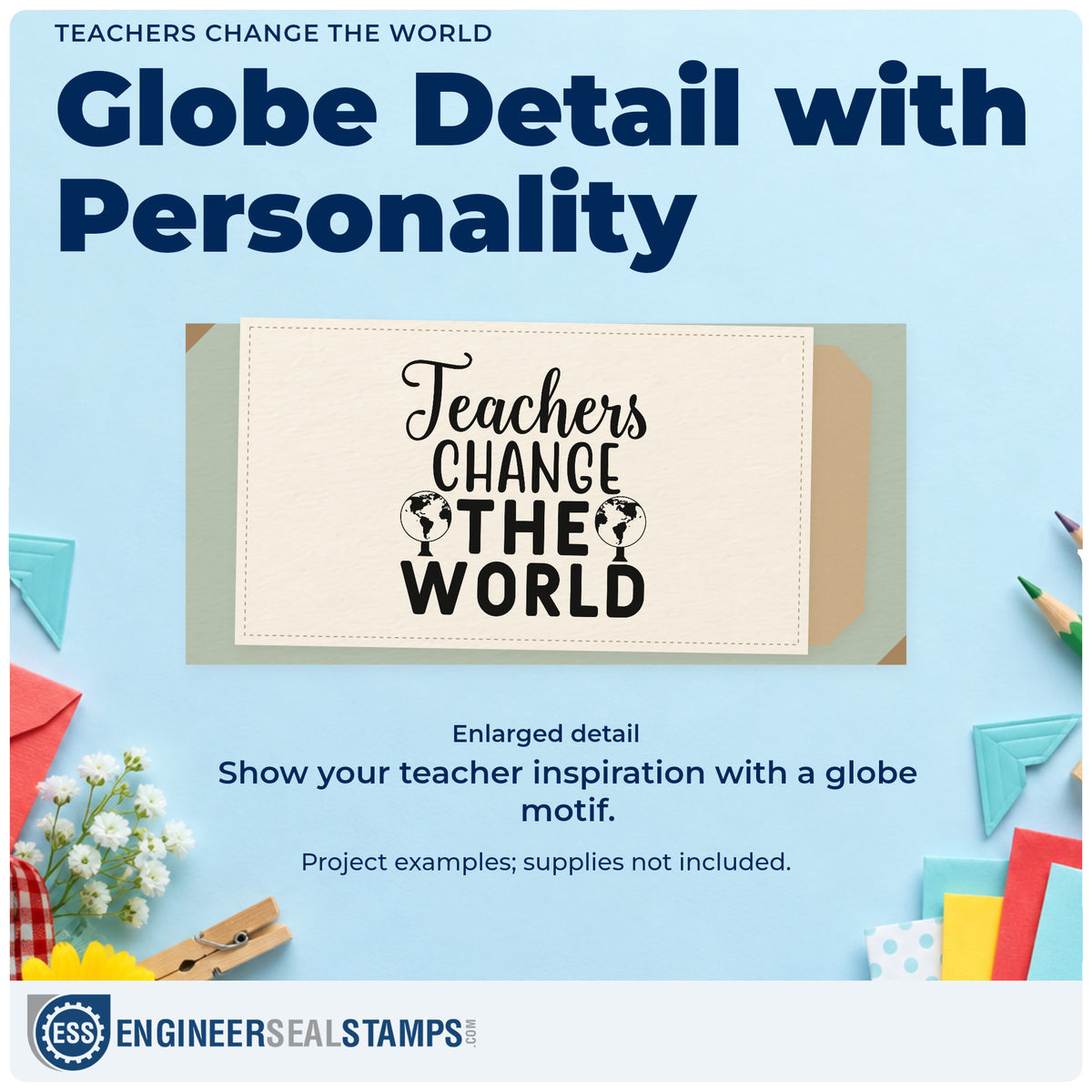 Enlarged detail of the Teachers Change The World Globe Hand Stamp – Duo imprint. “Teachers Change the World” combines script, bold capitals, and two globe icons.