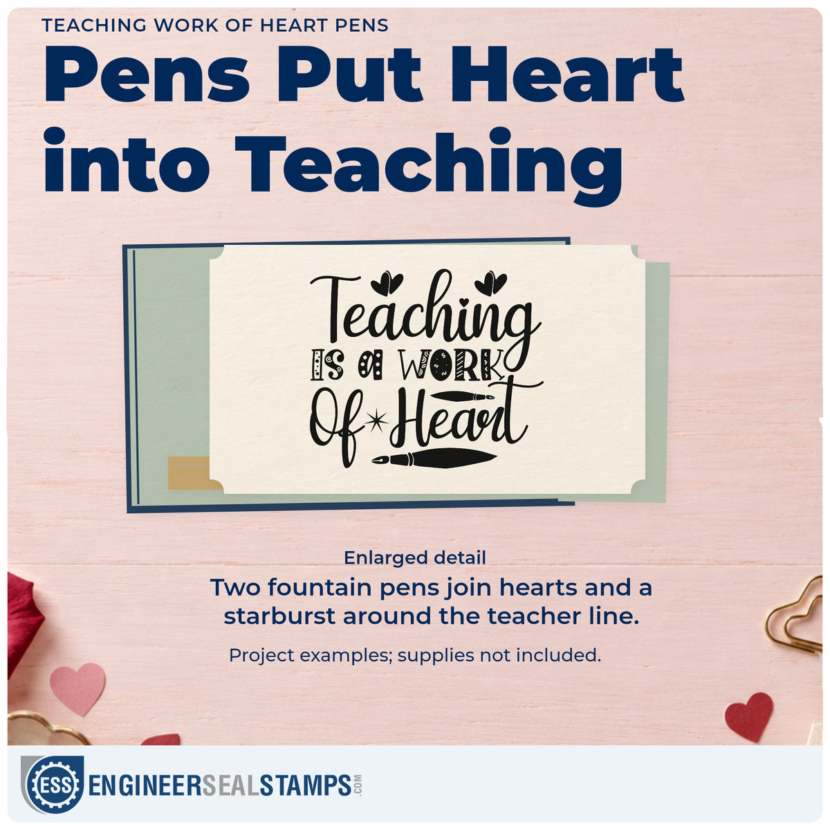 Enlarged detail of the Work Of Heart With Two Fountain Pens Pre-Inked Stamp – PSI imprint. “Teaching Is a Work of Heart” is decorated with small hearts, a starburst, and two fountain pens.