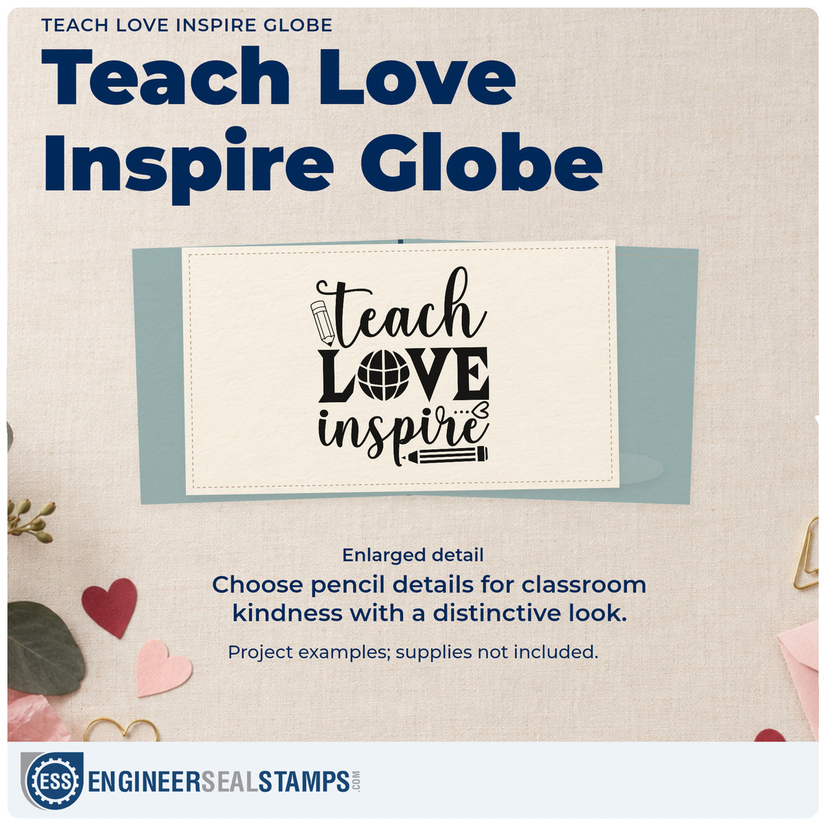 Enlarged detail of the Teach Love Inspire Globe Pre-Inked Stamp – Slim imprint. “Teach Love Inspire” replaces the O in “Love” with a globe and includes pencils.