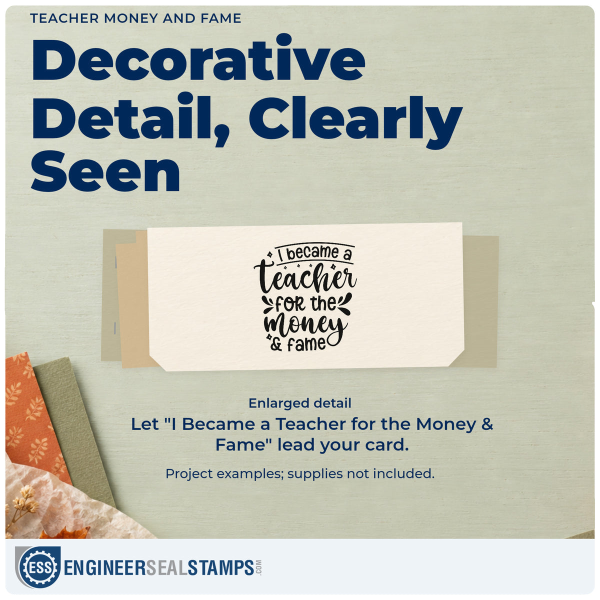Enlarged detail of the I Became A Teacher For The Money & Fame Stamp – Self-Inking imprint. “I Became a Teacher for the Money & Fame” is arranged in playful mixed lettering with leafy accents.