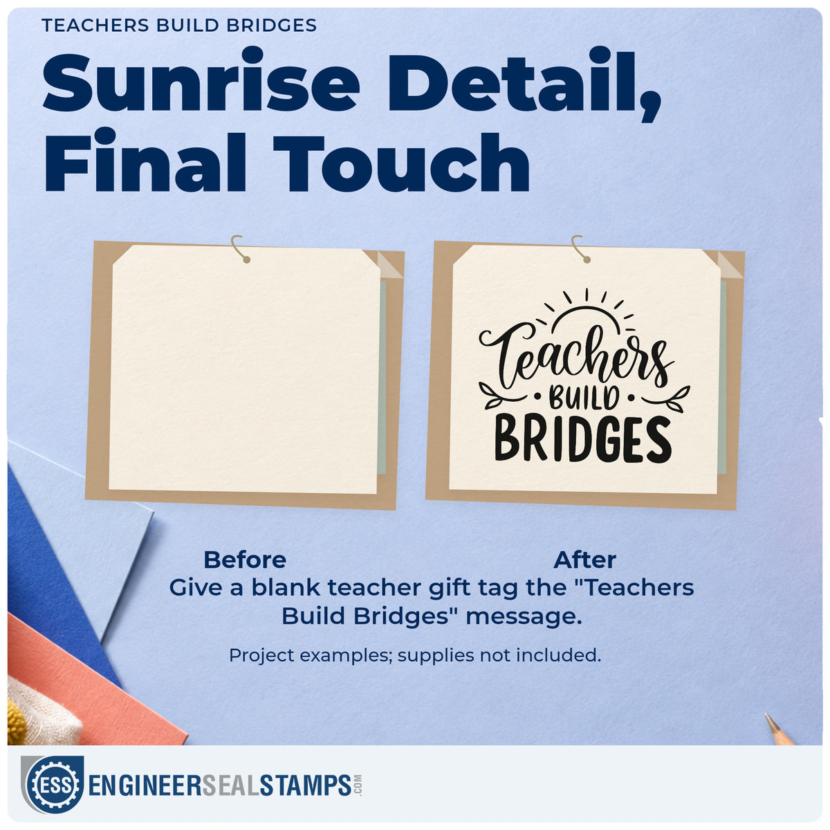 Before and after of a plain item finished with the Teachers Build Bridges Sunrise Slim Pre-Inked Stamp, a quick upgrade for info pack seals.
