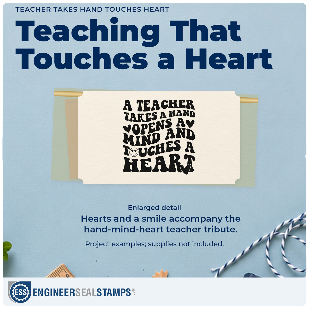 Enlarged detail of the Teacher Takes Hand Touches Heart Rubber Stamp – Duo Hand imprint. “A Teacher Takes a Hand Opens a Mind and Touches a Heart” is accented with hearts and a smiley.