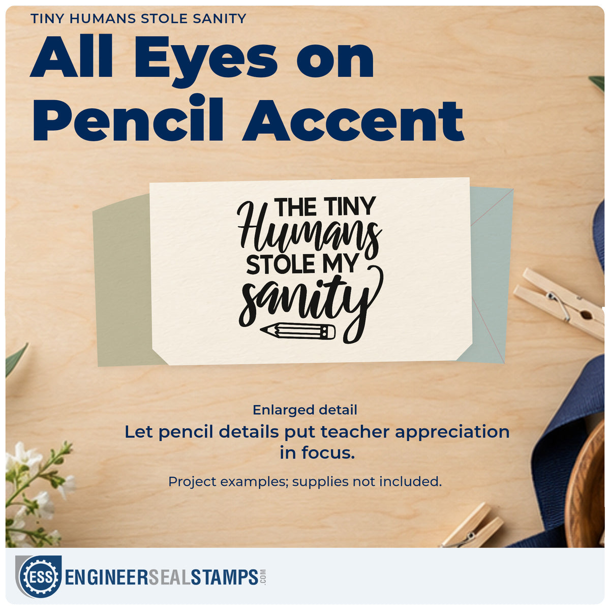 Enlarged detail of the Premium Wooden Tiny Humans Stole Sanity Stamp – Vintage Pro imprint. “The Tiny Humans Stole My Sanity” features a horizontal pencil below.