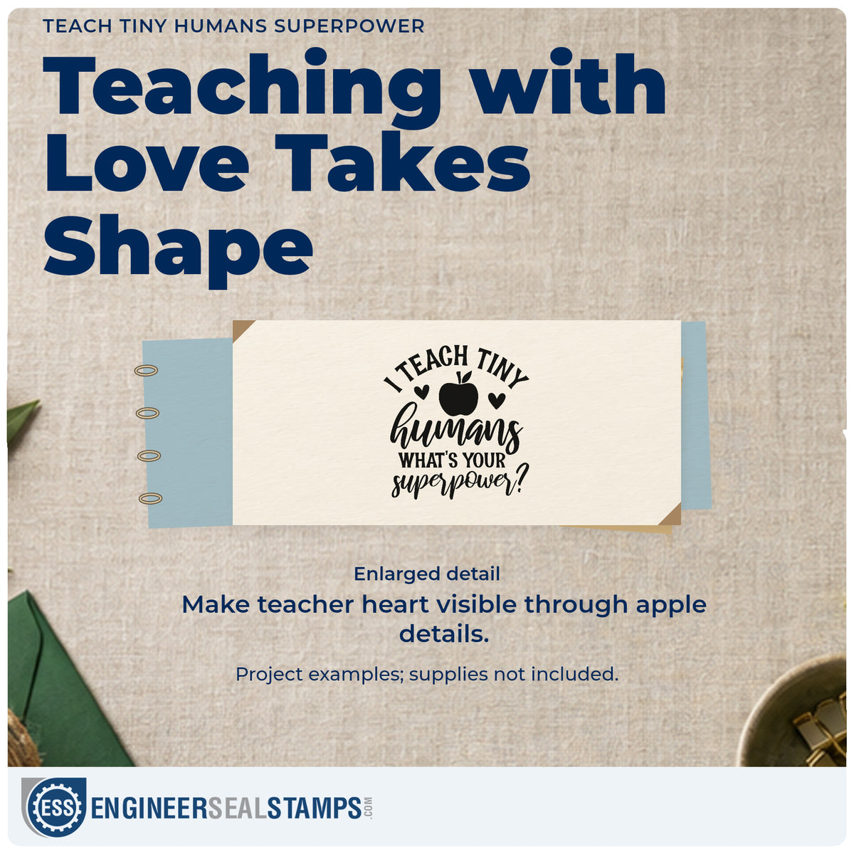 Enlarged detail of the I Teach Tiny Humans What's Your Superpower? PSI Pre-Inked Stamp imprint. “I Teach Tiny Humans What's Your Superpower?” is accented with an apple and hearts.