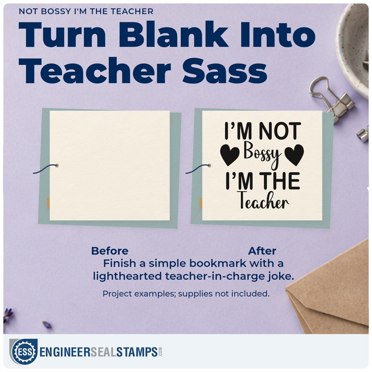 Before and after of a plain item finished with the I'm Not Bossy I'm The Teacher With Hearts Stamp – Wood Handle, a quick upgrade for memo slip seals.