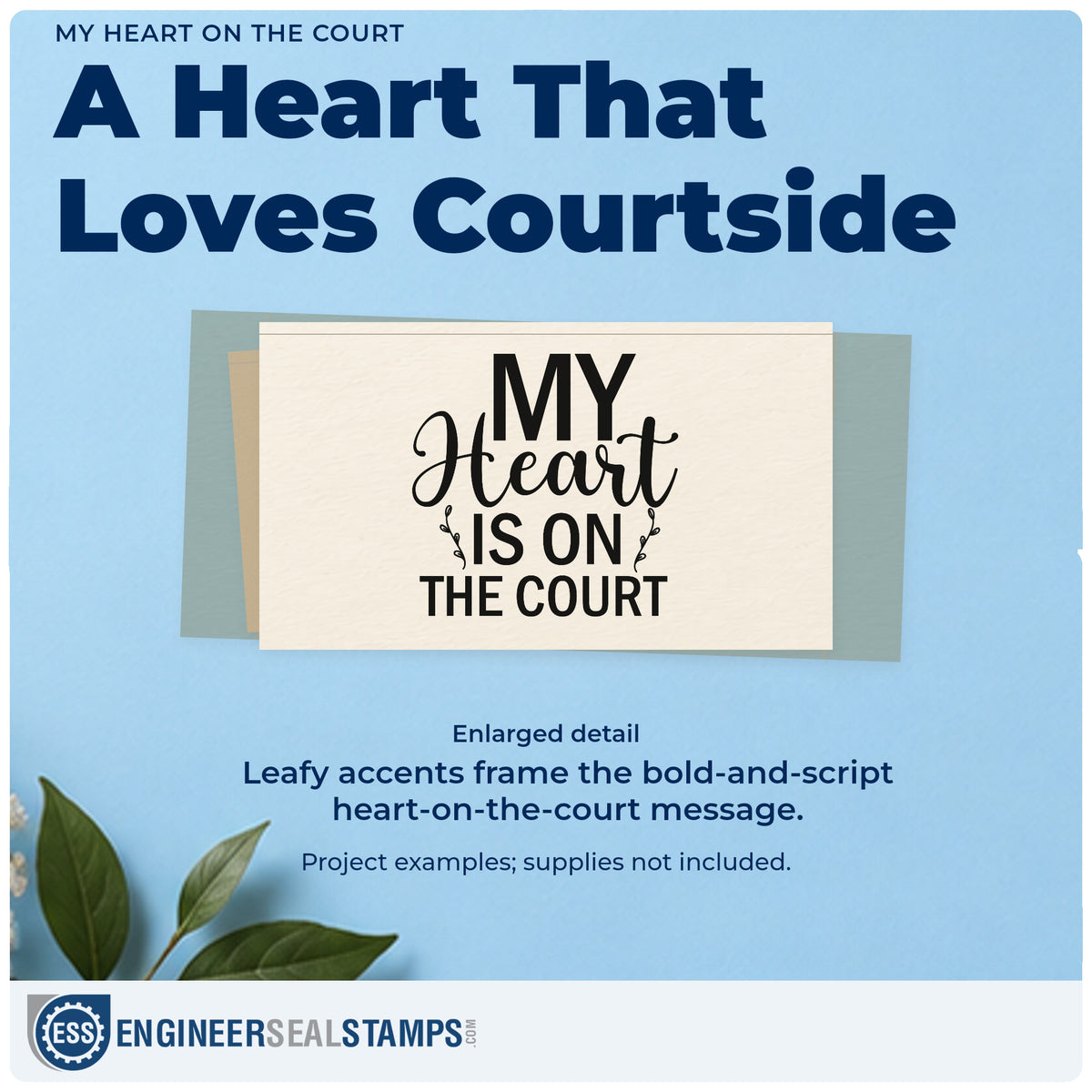 Enlarged detail of the My Heart On The Court Slim Pre-Inked Stamp imprint. “My Heart Is on the Court” combines bold capitals and large script with leafy accents.