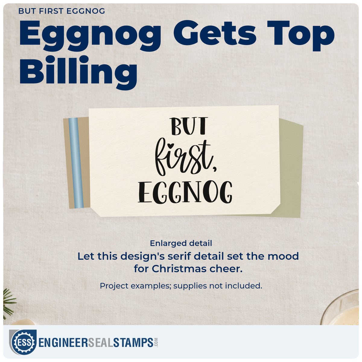 Enlarged detail of the But First Eggnog Stamp – Self-Inking imprint. “But First, Eggnog” uses serif capitals and large script in the middle.