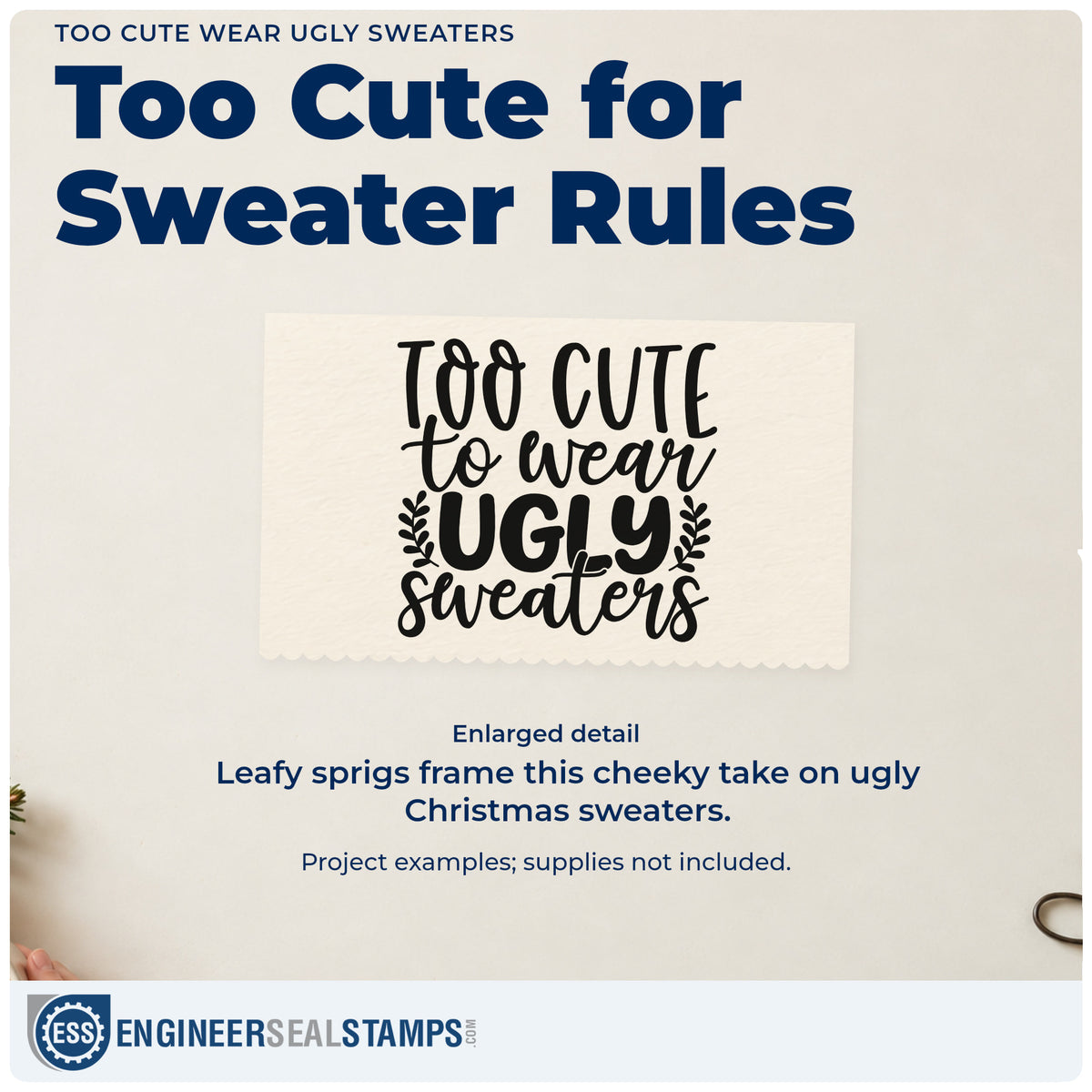 Enlarged detail of the Too Cute Wear Ugly Sweaters Rubber Stamp – Duo Hand imprint. “Too Cute to Wear Ugly Sweaters” features small leafy sprigs around “Ugly.”