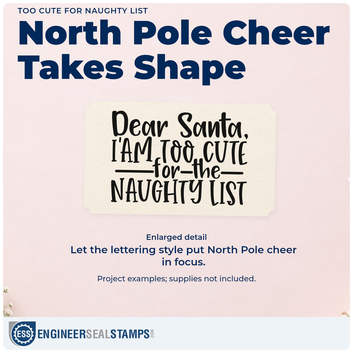 Enlarged detail of the Dear Santa Naughty List Word Art Self-Inking Stamp imprint. “Dear Santa, I'AM Too Cute for the Naughty List” appears in stacked mixed lettering.