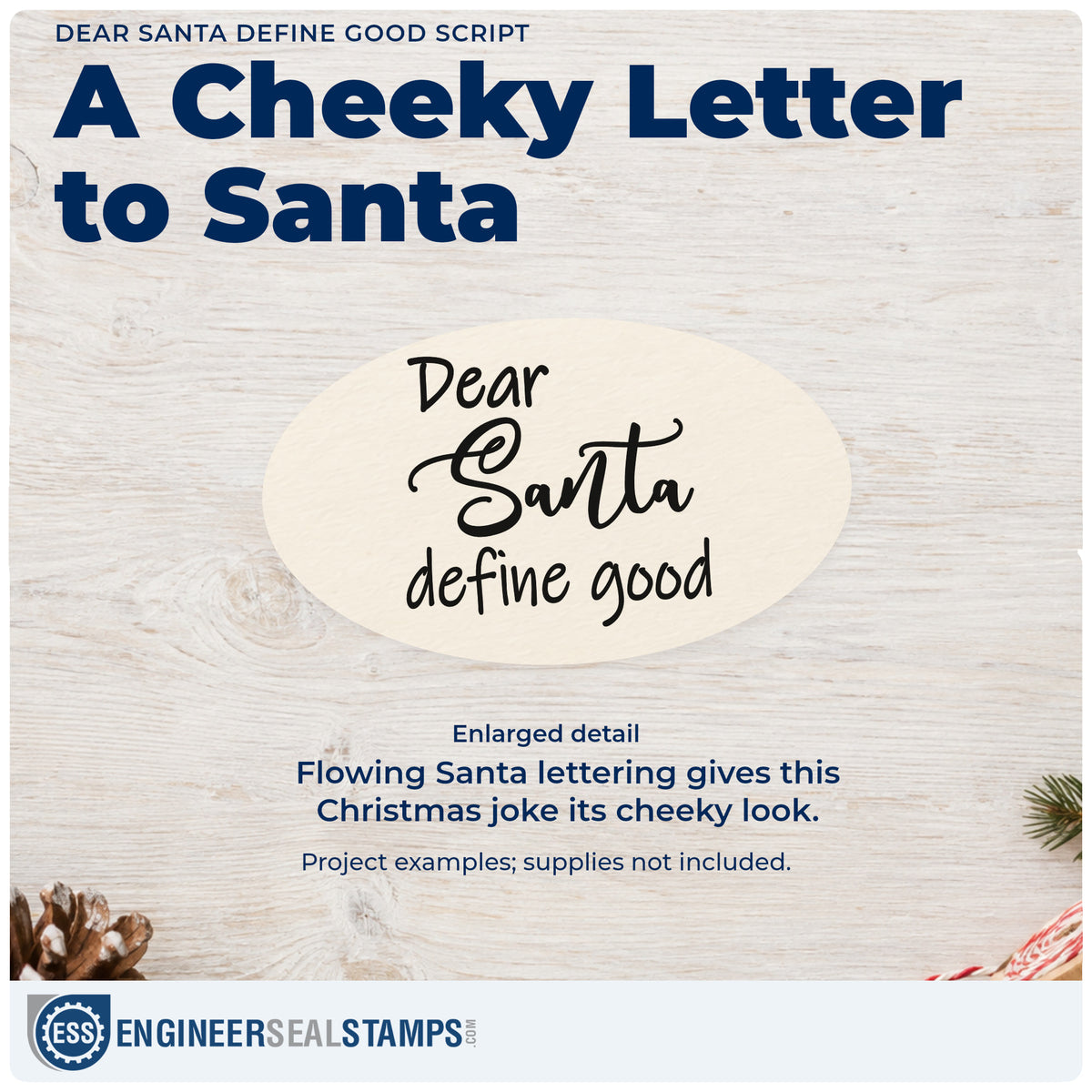 Enlarged detail of the Dear Santa Define Good Script Hand Stamp – Duo imprint. “Dear Santa Define Good” uses large flowing script for Santa and simple handwriting around it.